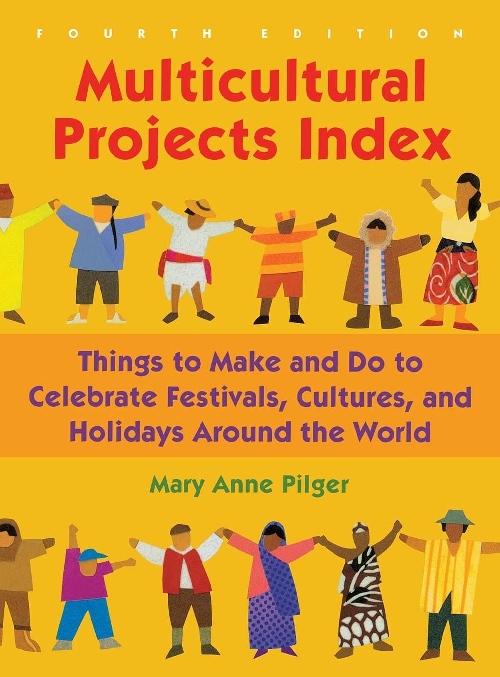 Multicultural Projects Index: Things to Make and Do to Celebrate Festivals, Cultures, and Holidays Around the World, 4th Edition