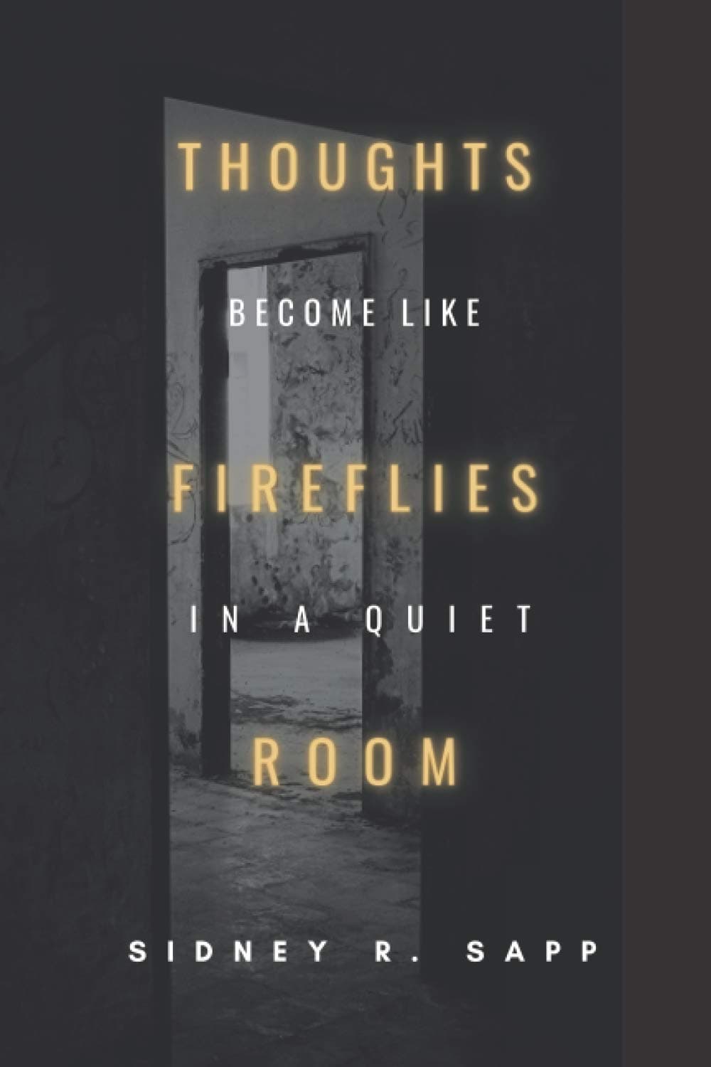 Thoughts Become Like Fireflies In a Quiet Room