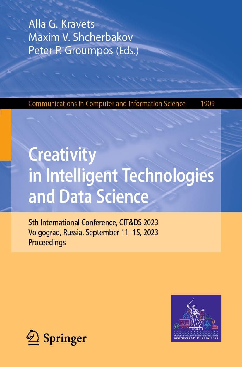 Creativity in Intelligent Technologies and Data Science: 5th International Conference, CIT&DS 2023, Volgograd, Russia, September 11–15, 2023, ... in Computer and Information Science)