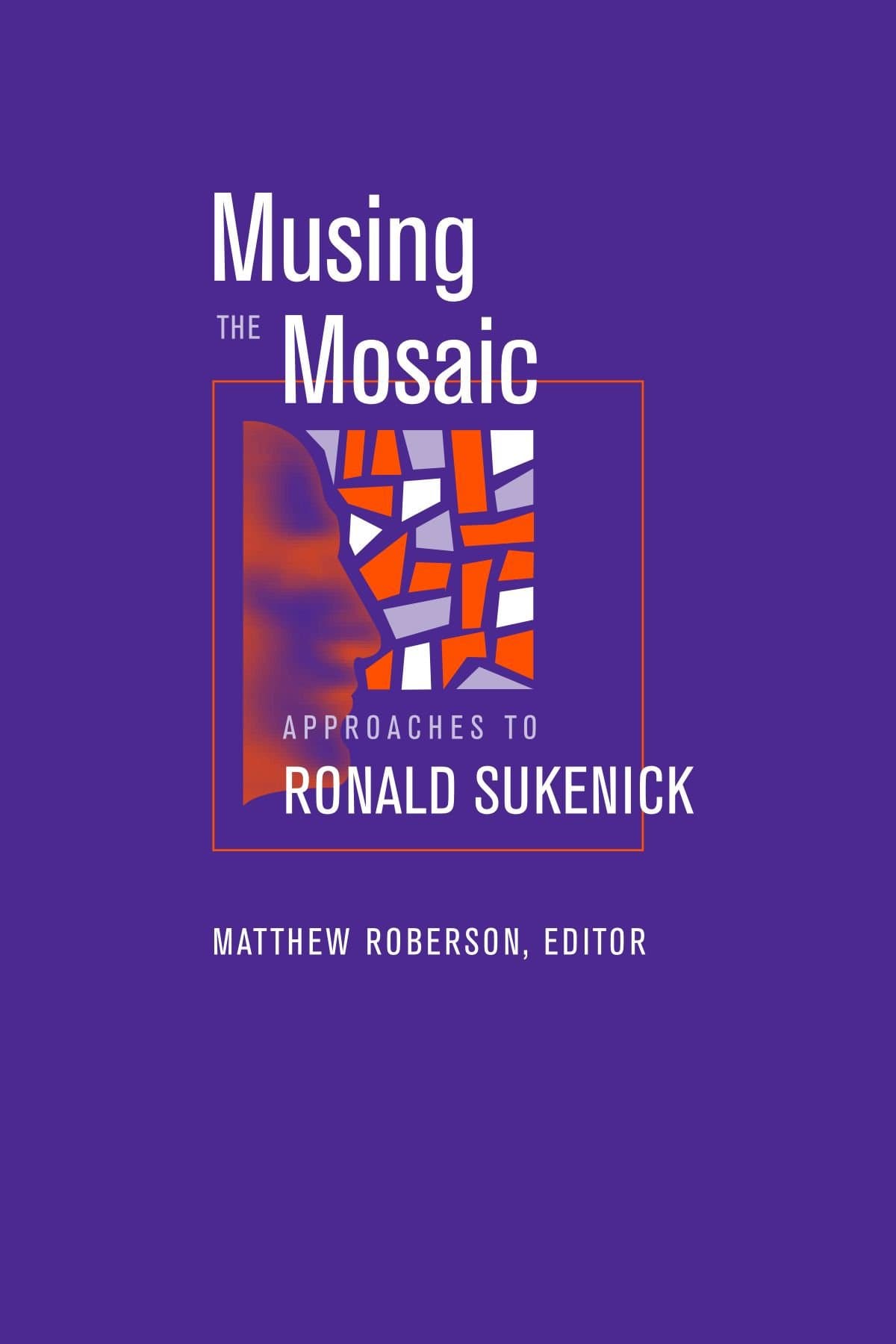 Musing the Mosaic: Approaches to Ronald Sukenick