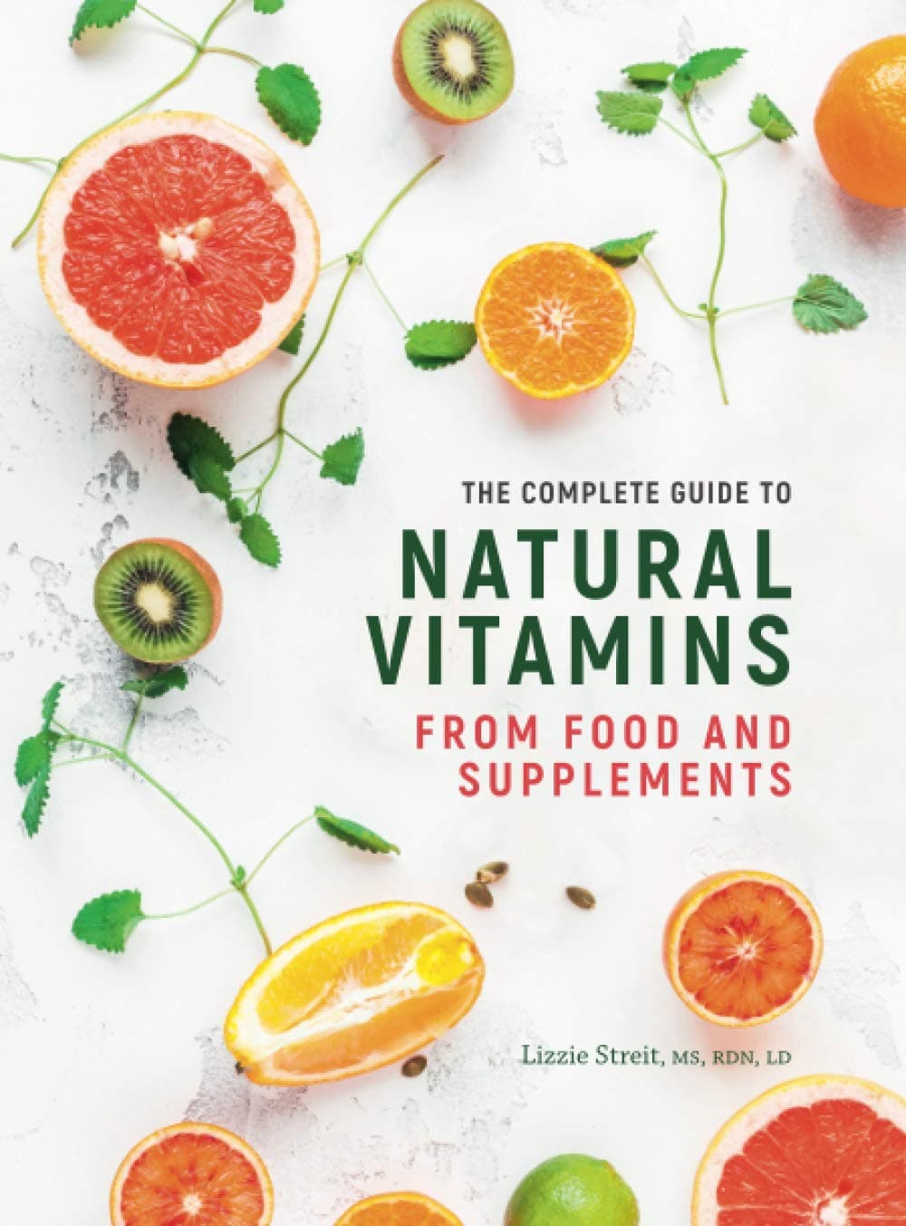 QUARTO PUBLISHING GROUP THE COMPLETE GUIDE TO NATURAL VITAMINS