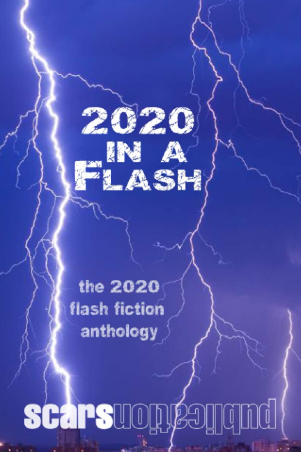 2020 in a Flash: Scars Publications 2020 flash fiction collection anthology
