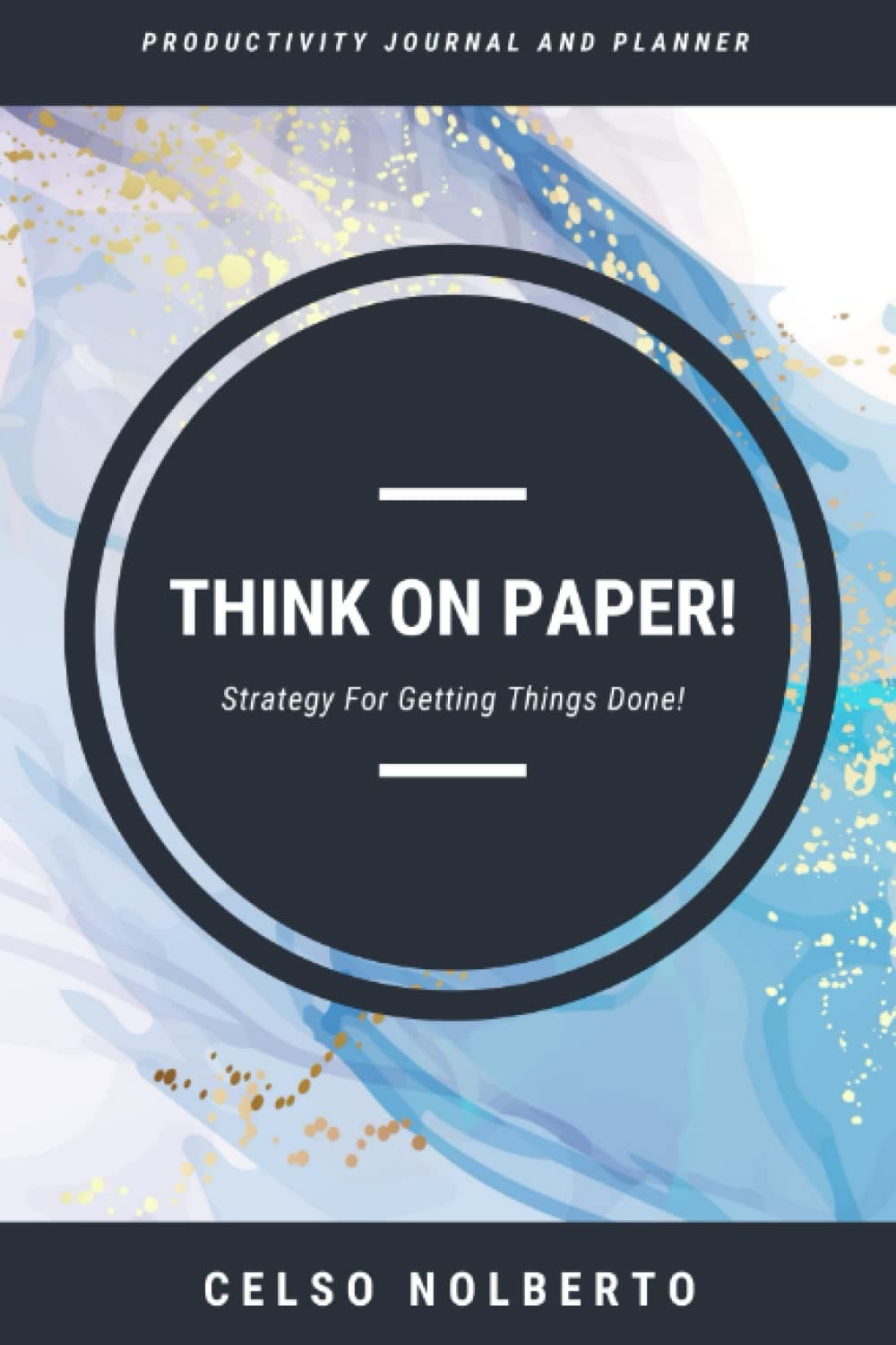 Think On Paper! : Strategy For Getting Things Done!: Undated Agenda- Daily, Weekly, Monthly Planning- Boost Productivity & Hit Your Goals, Last 6 Months (Daily)