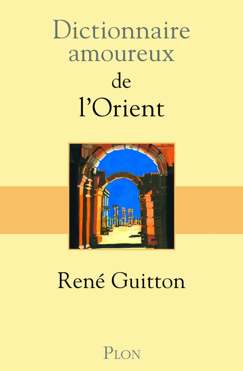 Plon Dictionnaire Amoureux de l'Orient