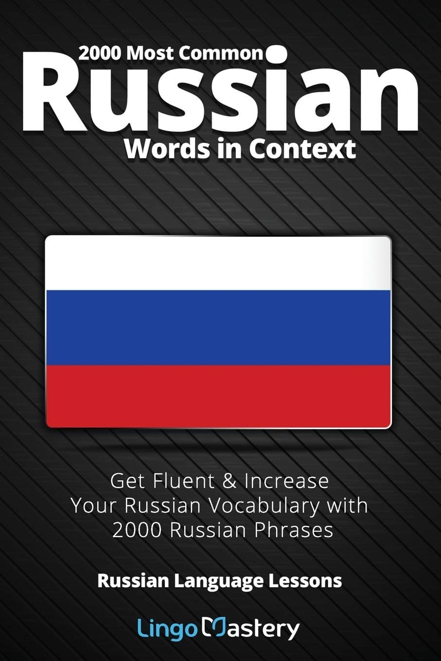 2000 Most Common Russian Words in Context: Get Fluent & Increase Your Vocabulary with Phrases