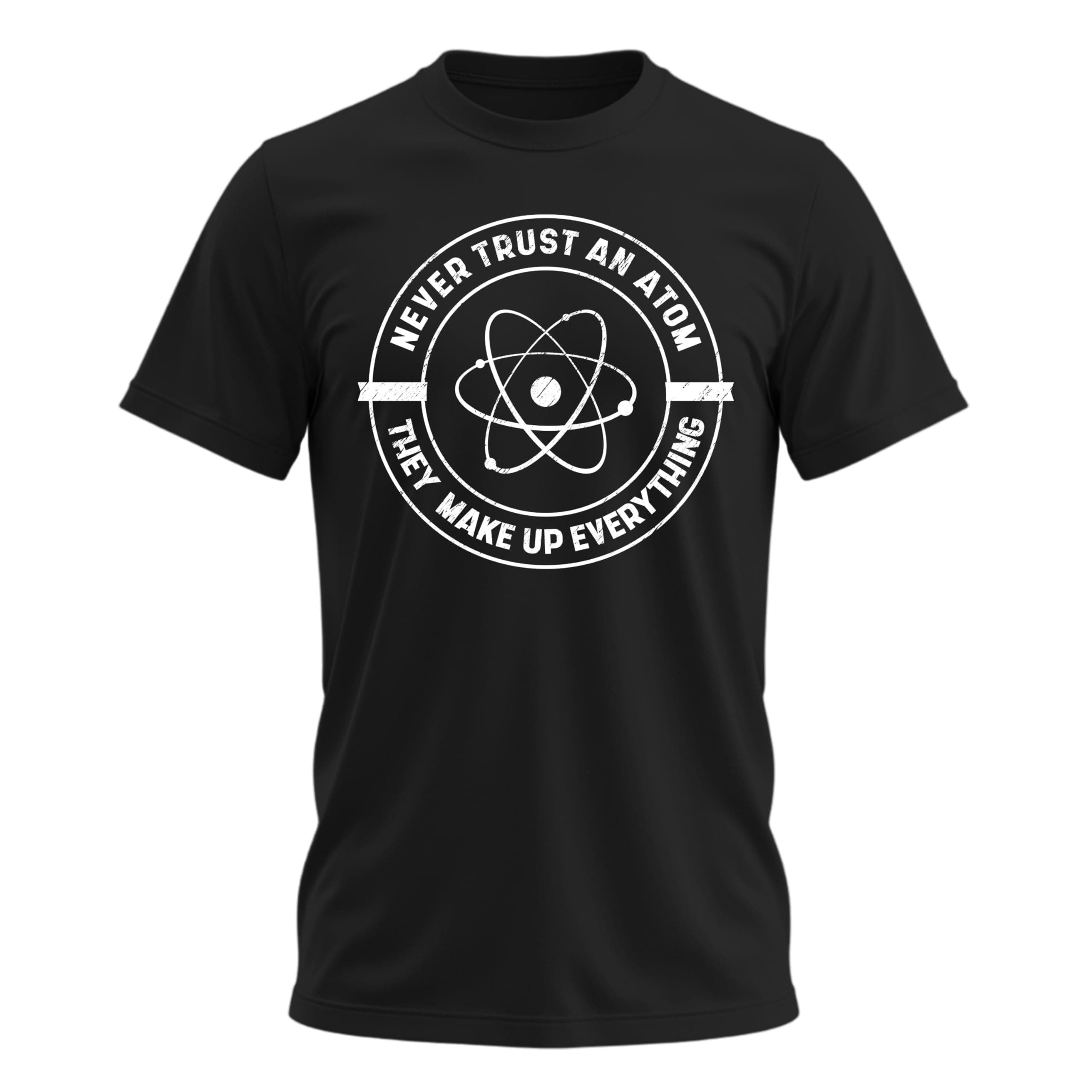Never Trust an Atom, They Make up Everything T-Shirt Funny Science T Shirt