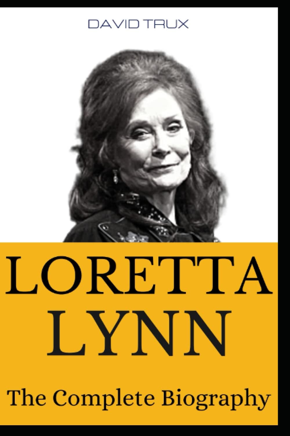 Loretta Lynn: The Complete Biography ( 1932-2022)