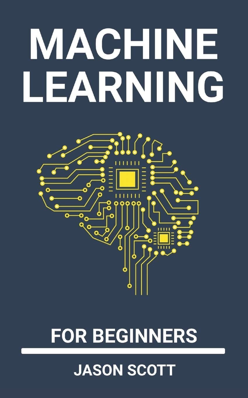 Machine Learning for beginners: a Beginner's Guide to Easily Start With basics of Data Science, Artificial Intelligence, Algorithms, Deep Learning and Neural Networks Paperback – Big Book