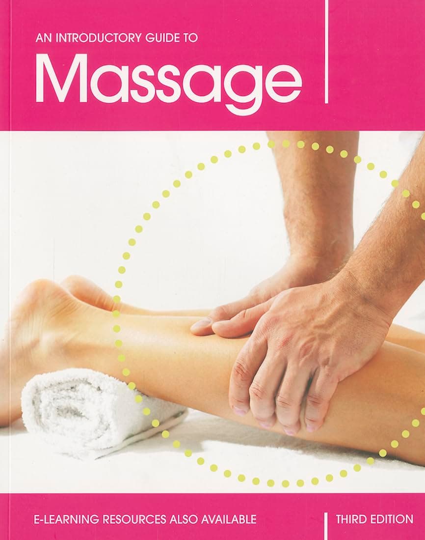 An Introductory Guide to Massage, Third Edition Paperback – 1 Aug. 2013