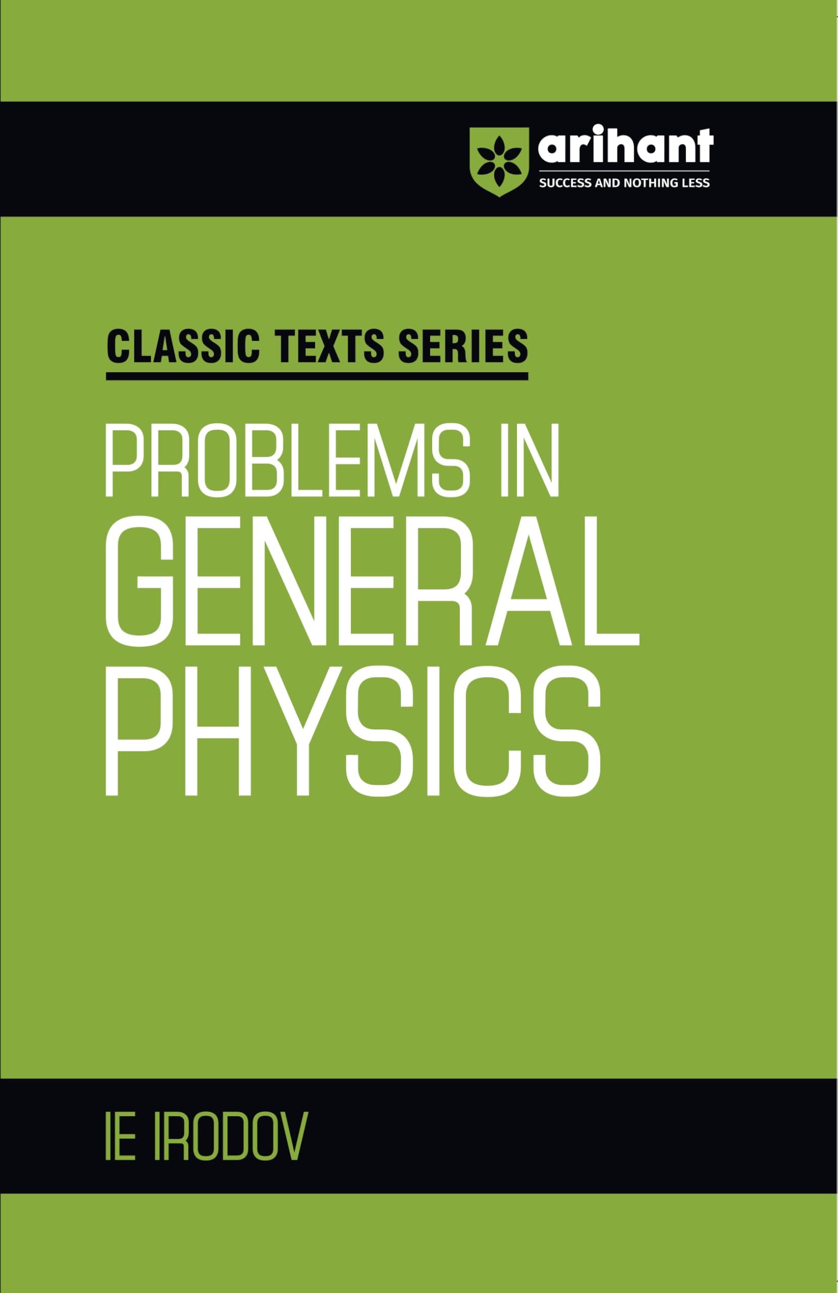 Arihant Classic Texts Series Problems in General Physics by IE Irodov | Advanced Physics Question Bank for IIT JEE, NEET, Engineering and Olympiad Exam Preparation 2025