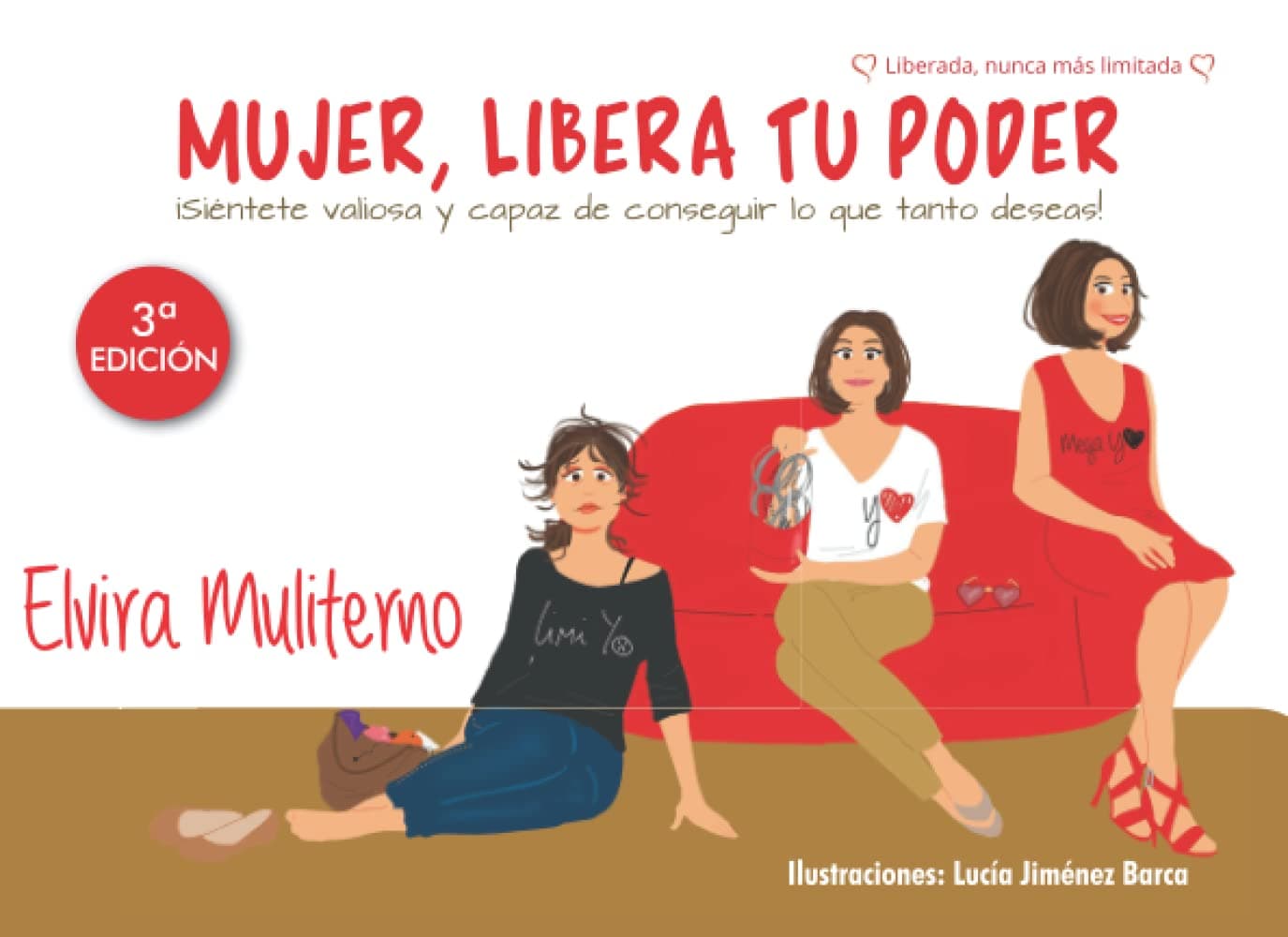Elvira MuliternoMujer, libera tu poder: ¡Siéntete valiosa y capaz de conseguir lo que tanto deseas! (Spanish Edition)