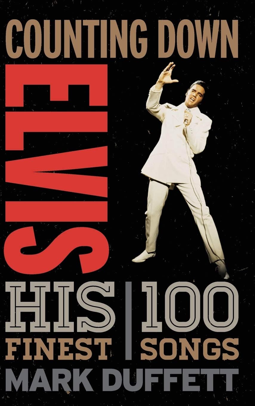 Counting Down Elvis: His 100 Finest Songs