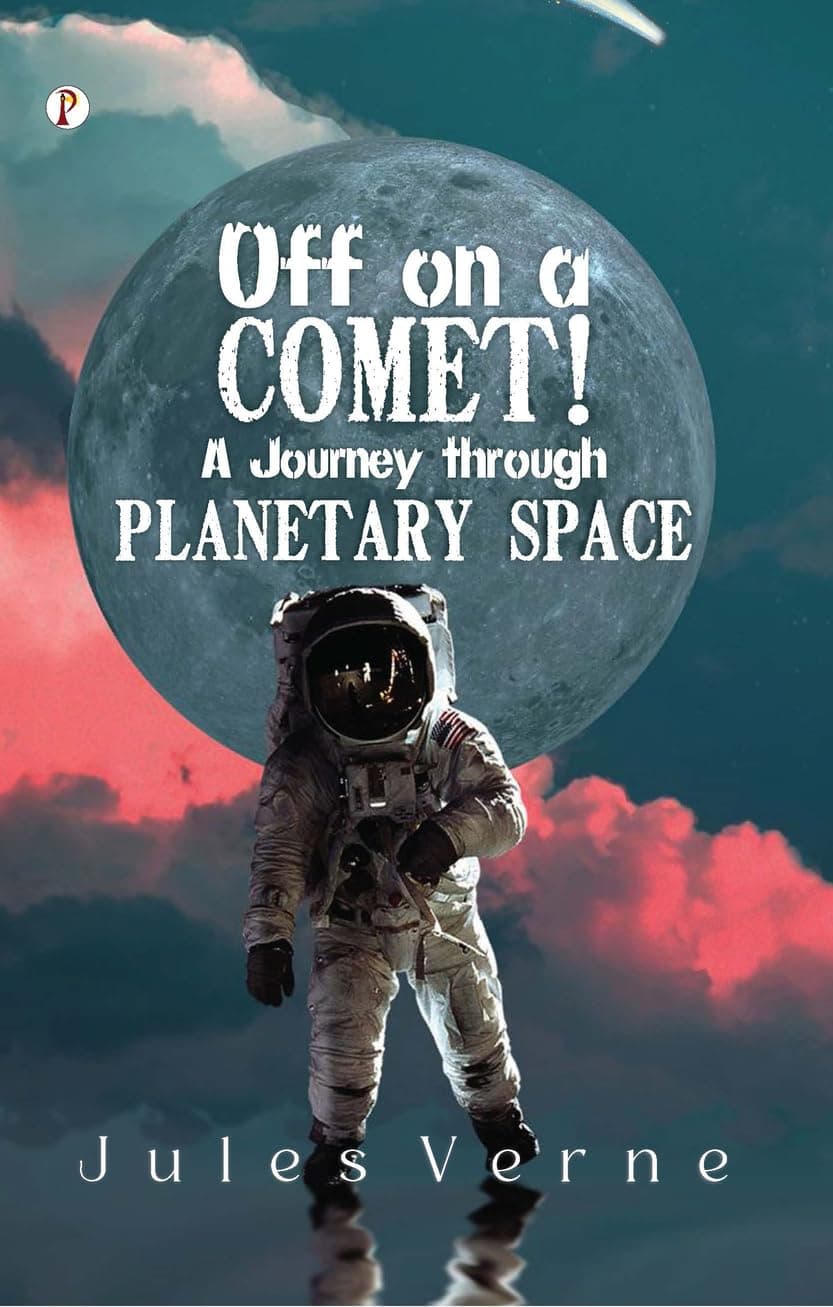 off on a Comet! a Journey through Planetary Space Novel Book By Jules Verne