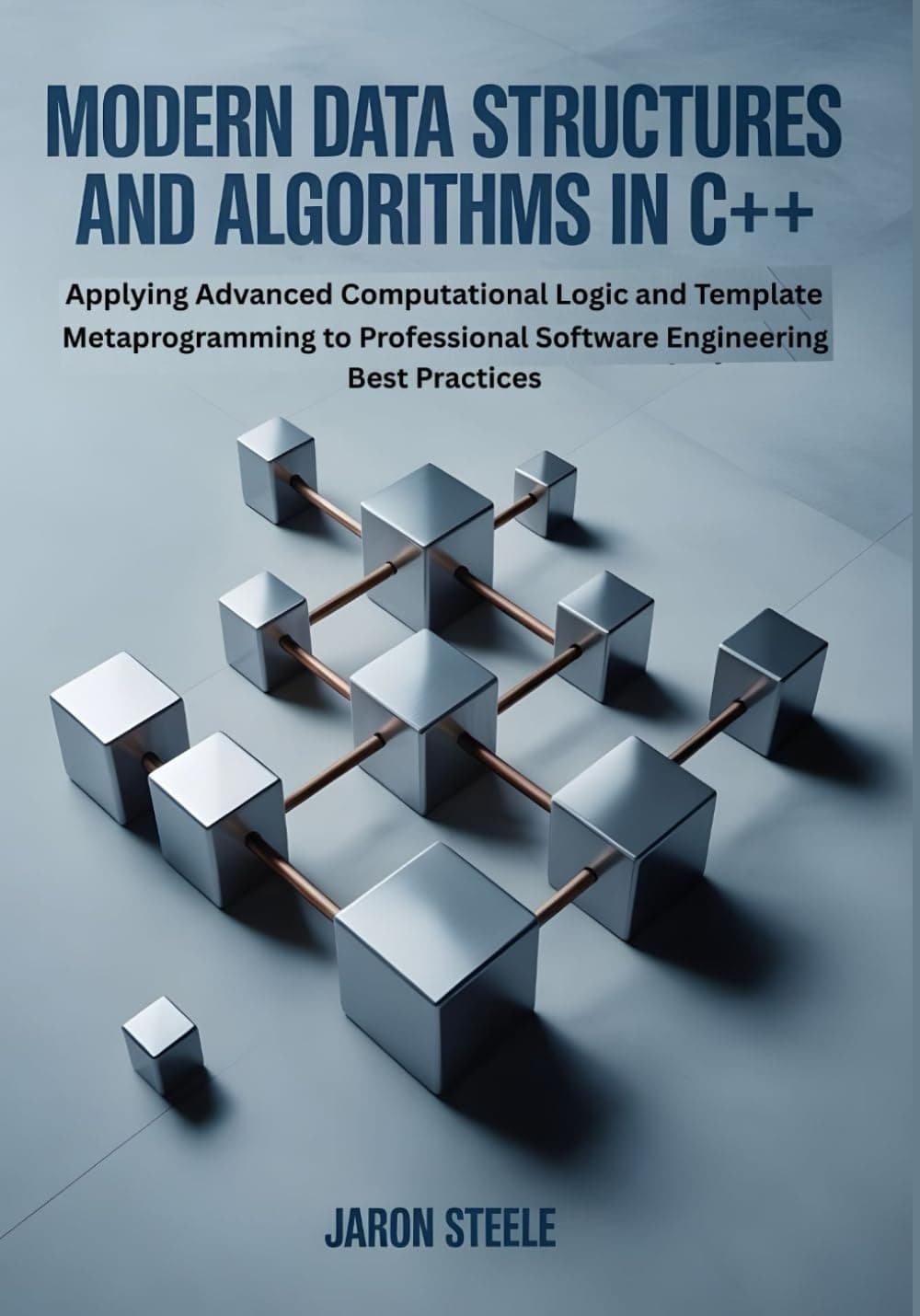 Modern Data Structures and Algorithms in C++: Applying Advanced Computational Logic and Template Metaprogramming to Professional Software Engineering Best Practices