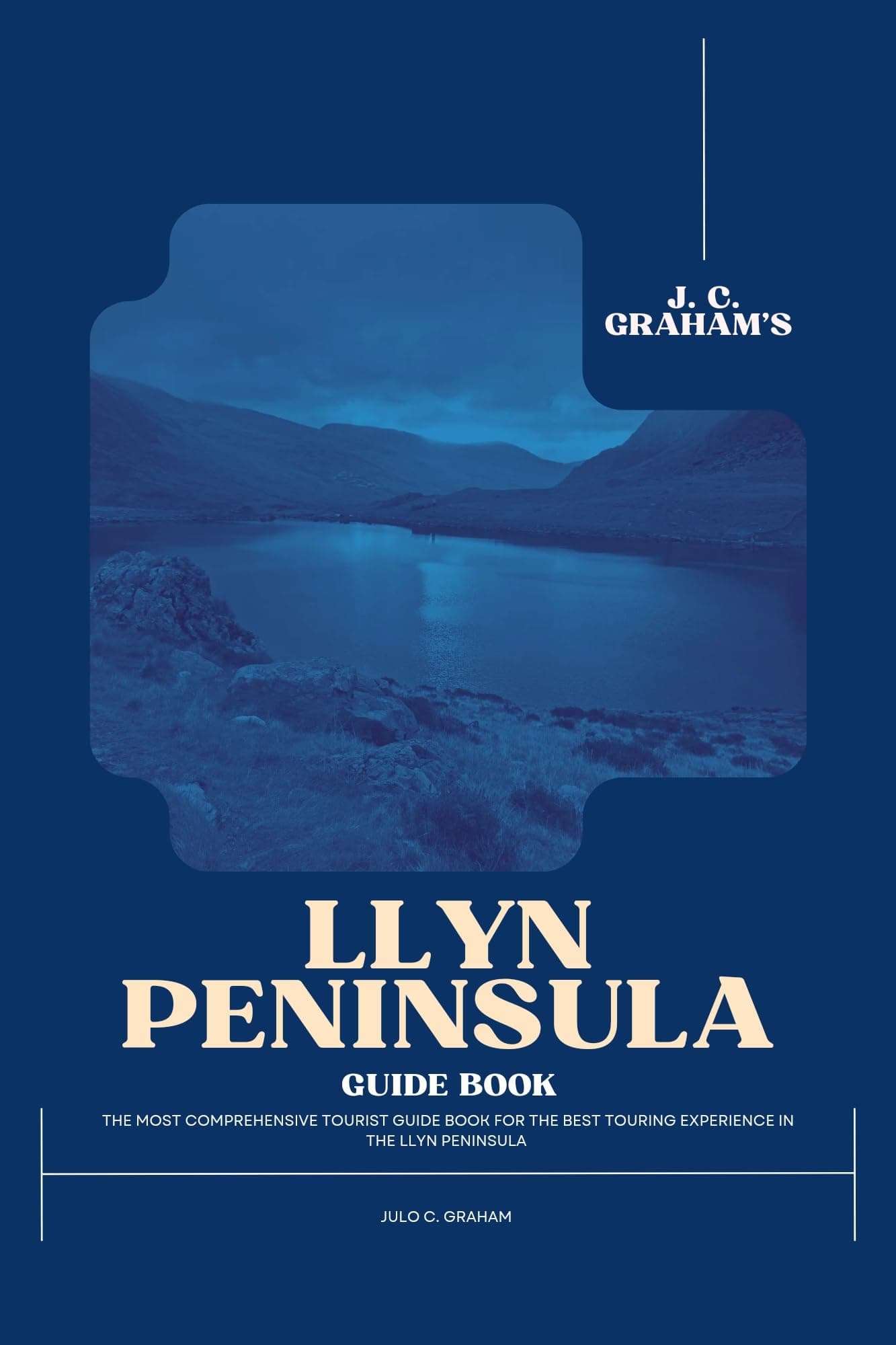 J. C. Graham’s Llyn Peninsula Guide Book: A Comprehensive 2023 Tourist’s Guidebook to the Enjoying the Best Touring Experience Possible (Includes ... Trails) (J. C. Graham’s All-Purpose Guides)