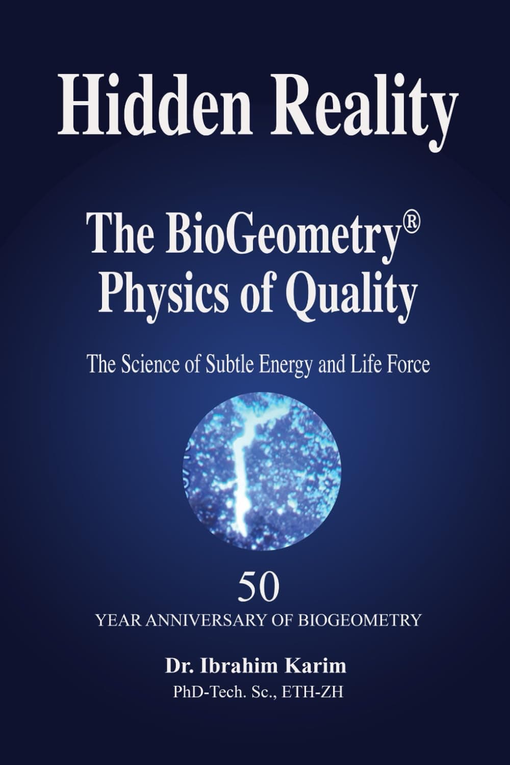 Hidden Reality: The BioGeometry Physics of Quality