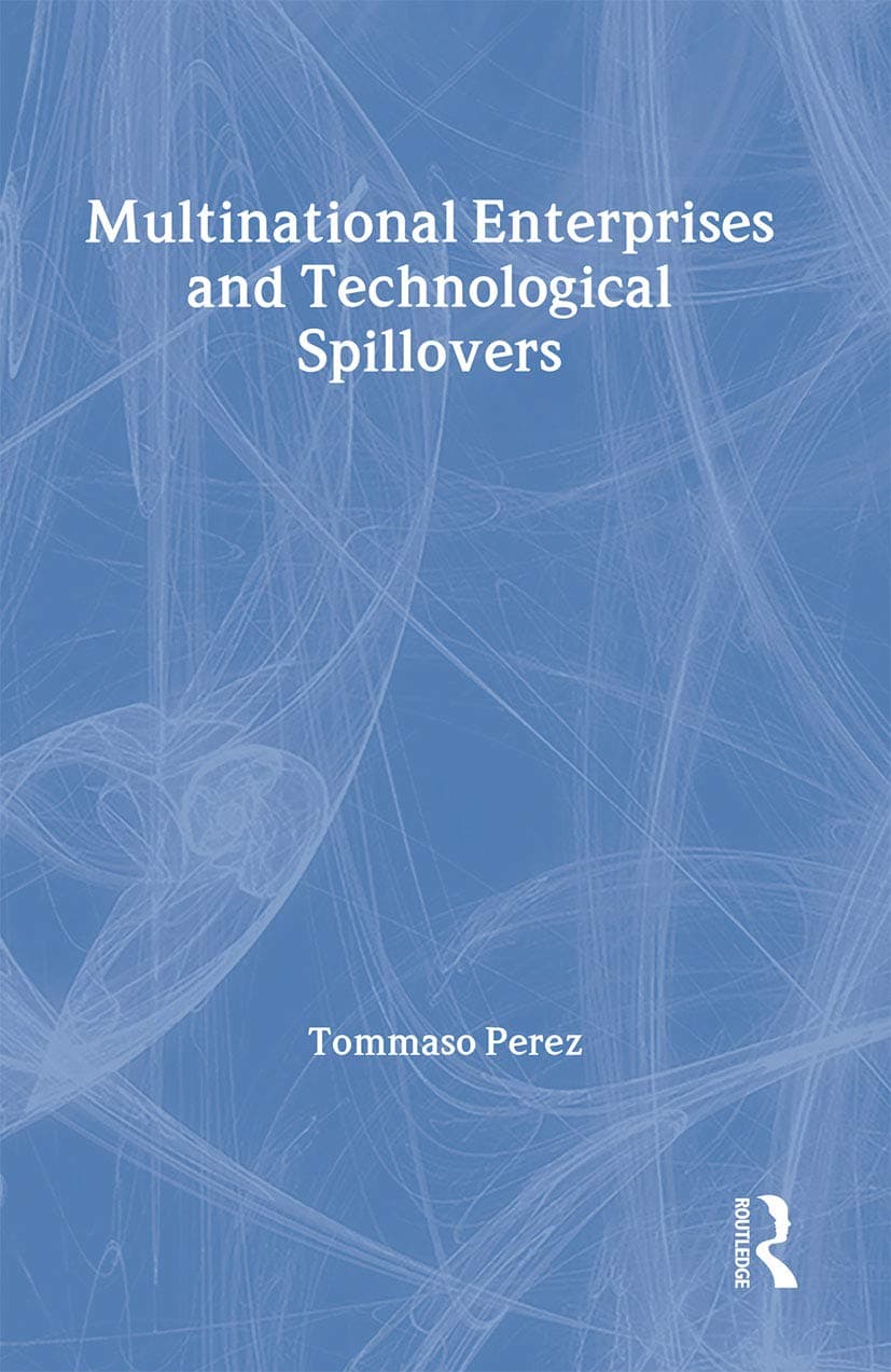 Multinational Enterprises and Technological Spillovers (Routledge Studies in Global Competition)