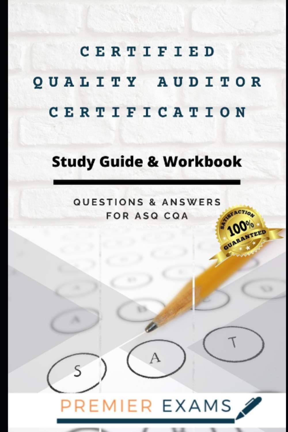 Certified Quality Auditor Certification Study Guide & Workbook: Questions and Answers for ASQ CQA: Updated 2021: Pass Certification Exams, Success Guaranteed