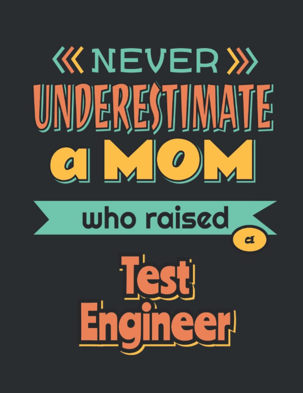 A Mom Who Raised Test Engineer: Funny Journal Gift Ideas, 8,5 x 11 inches Blank Lined Journal, 100 pages Paperback – 5 February 2022