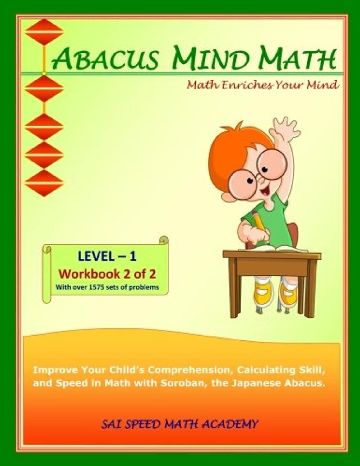 Sai Speed Math Academy Abacus Mind Level 1 Workbook 2 of 2: Excel at with Soroban, a Japanese