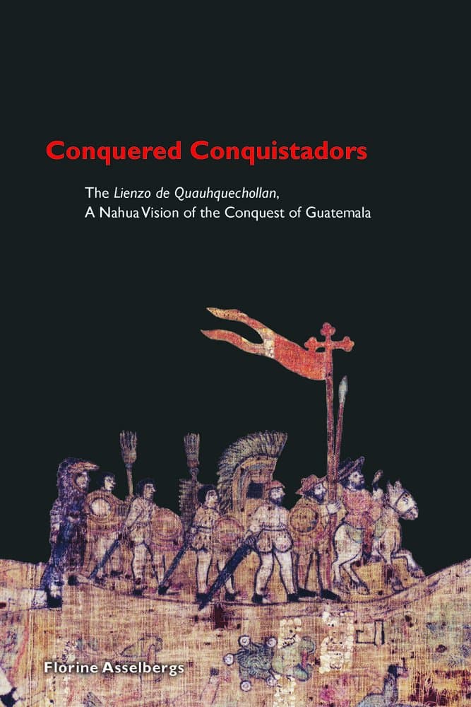 Conquered Conquistadors (Mesoamerican Worlds)