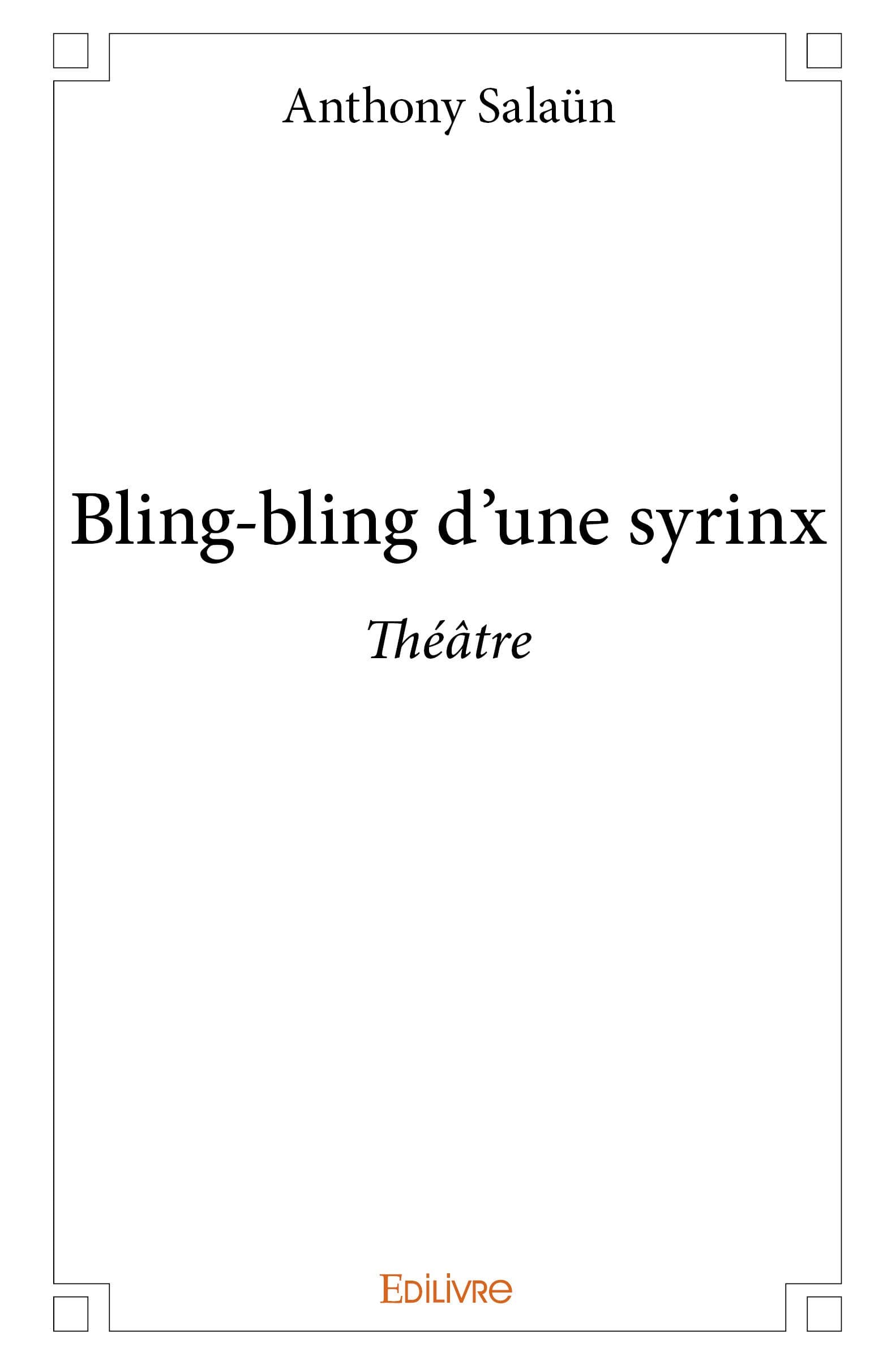 Bling-bling d'une syrinx: Théâtre
