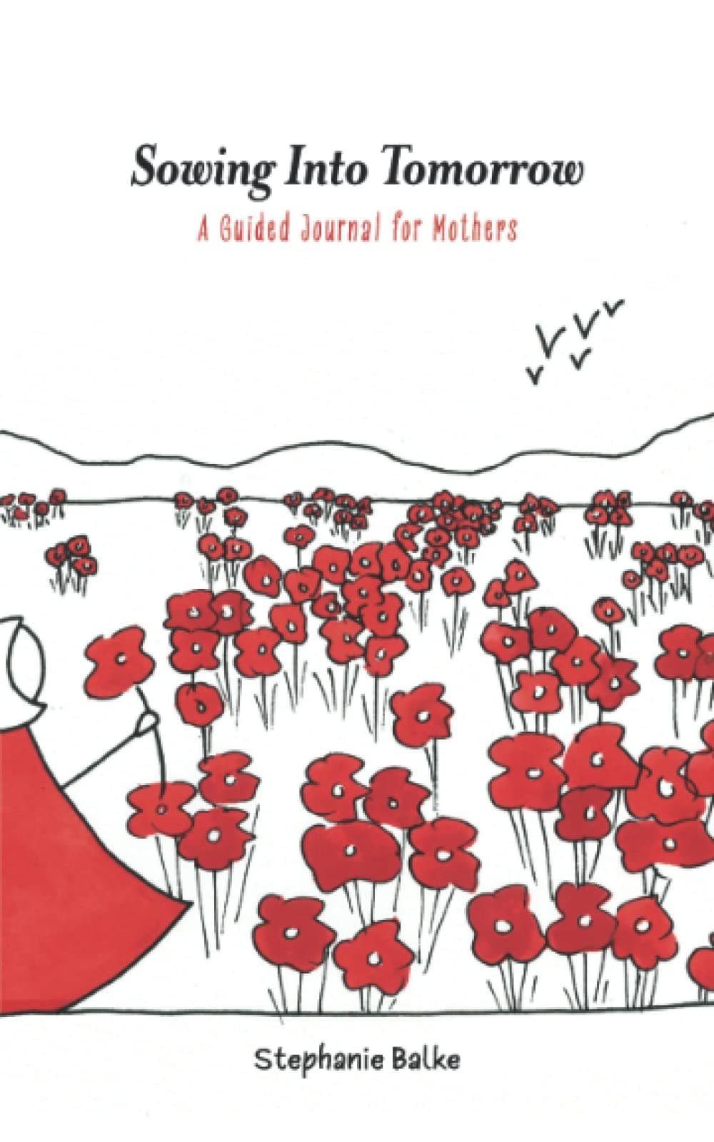 Sowing into Tomorrow: A Guided Journal for Mothers
