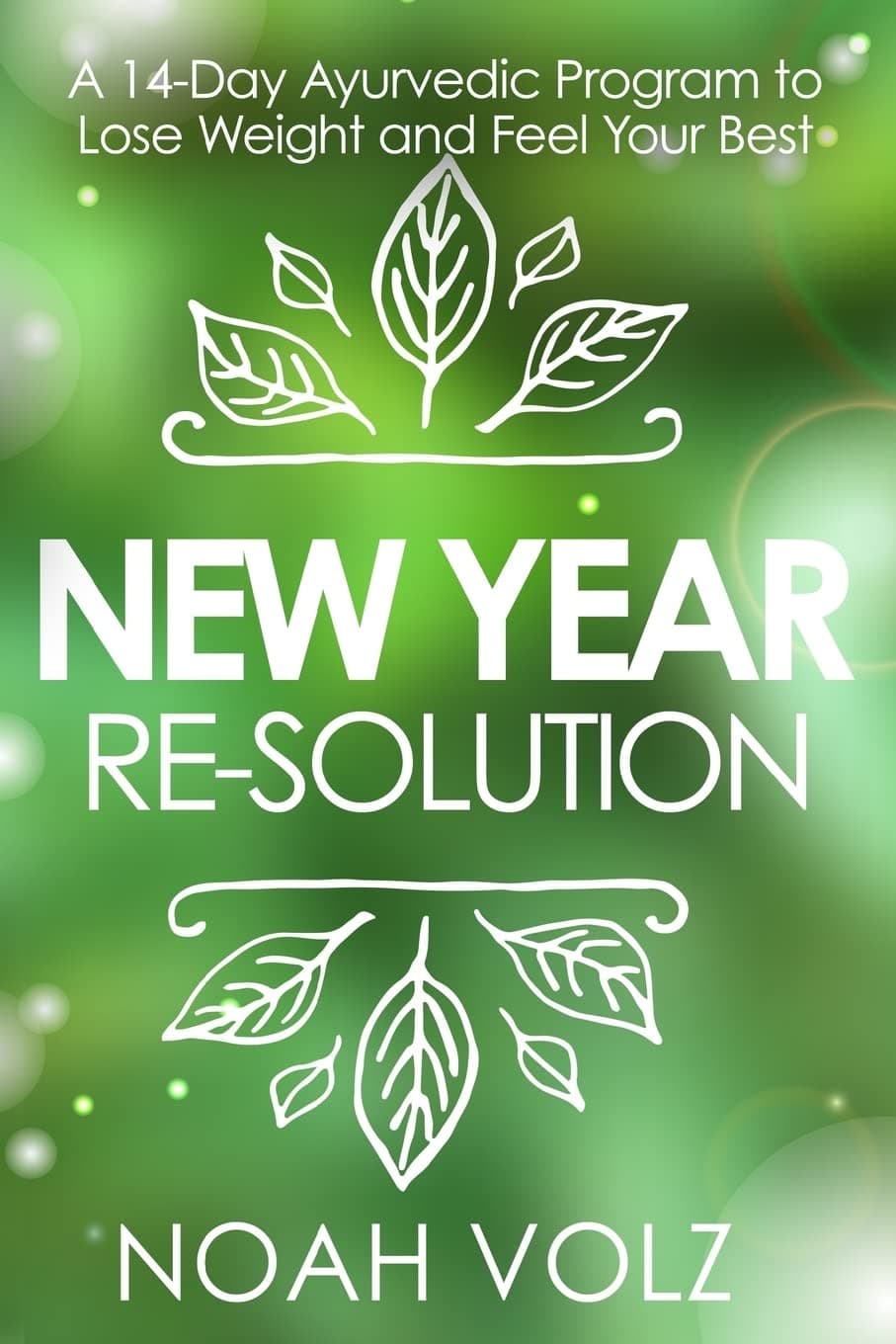 New Year Re-Solution: A 14-Day Ayurvedic Program to Lose Weight and Feel Your Best (Black and White) Paperback – December 8, 2015