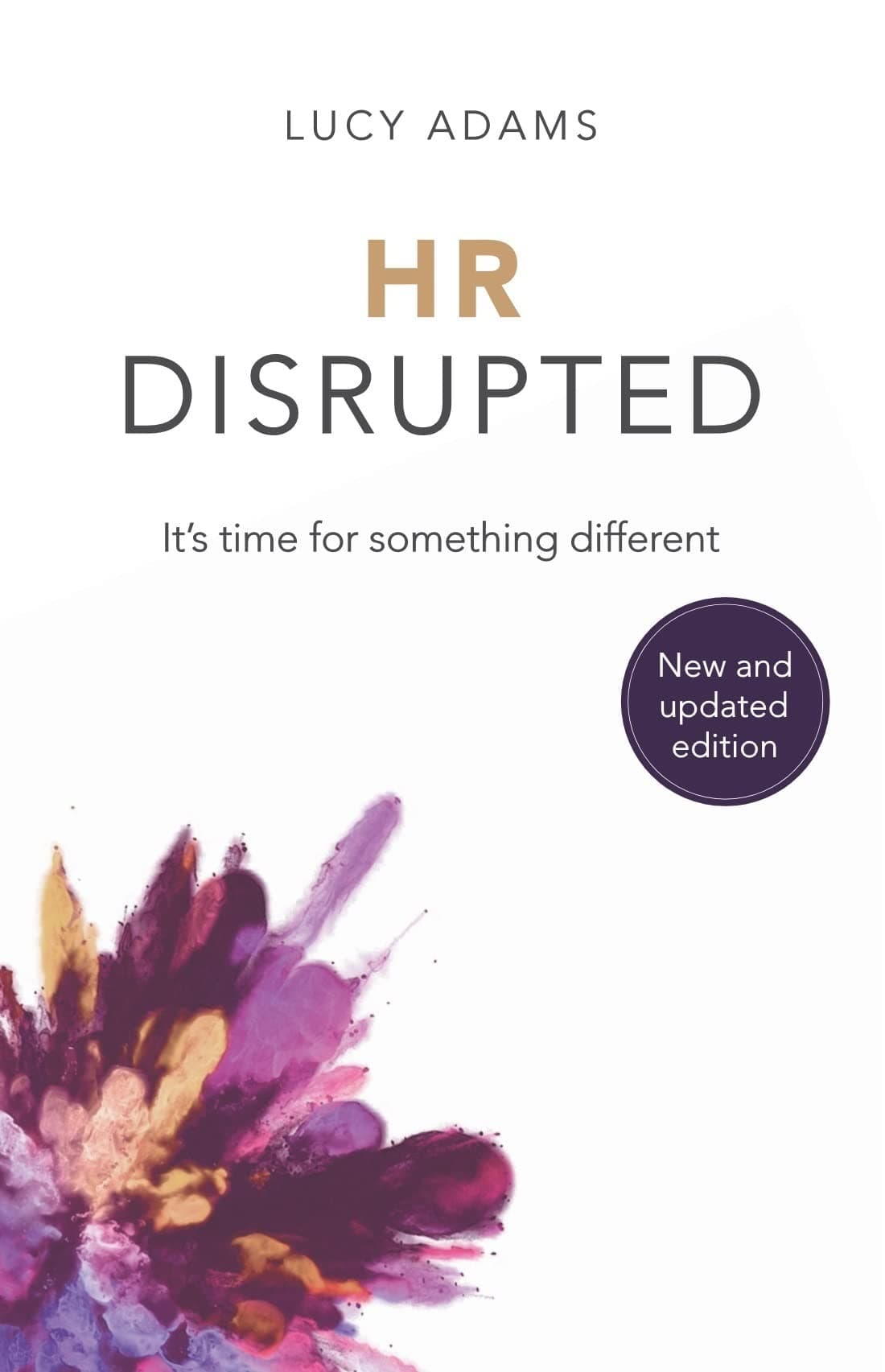 HR Disrupted: It’s time for something different: It’s time for something different (2nd Edition) Paperback – 16 Feb. 2021