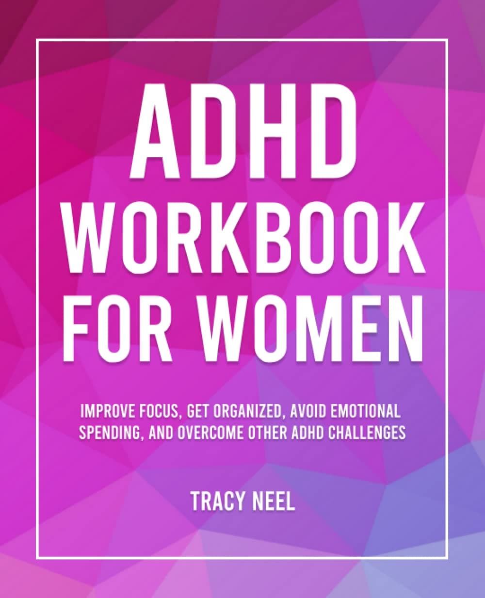 ADHD Workbook for Women: Improve Focus, Get Organized, Avoid Emotional Spending, and Overcome Other ADHD Challenges Paperback – 19 April 2023