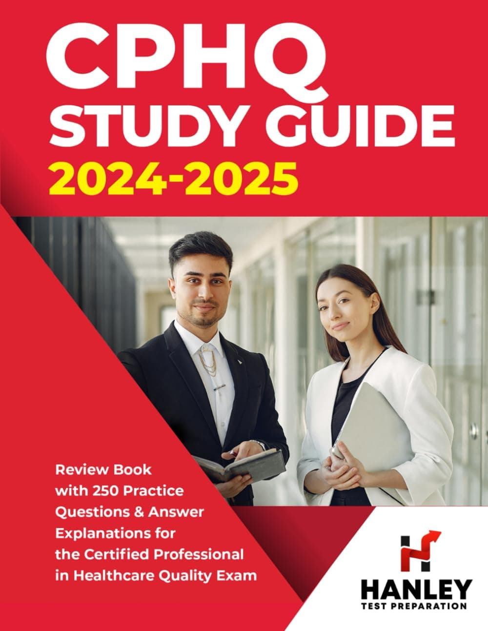 CPHQ Study Guide 2024-2025: Review Book with 250 Practice Questions and Answer Explanations for the Certified Professional in Healthcare Quality Exam Paperback – February 11, 2024
