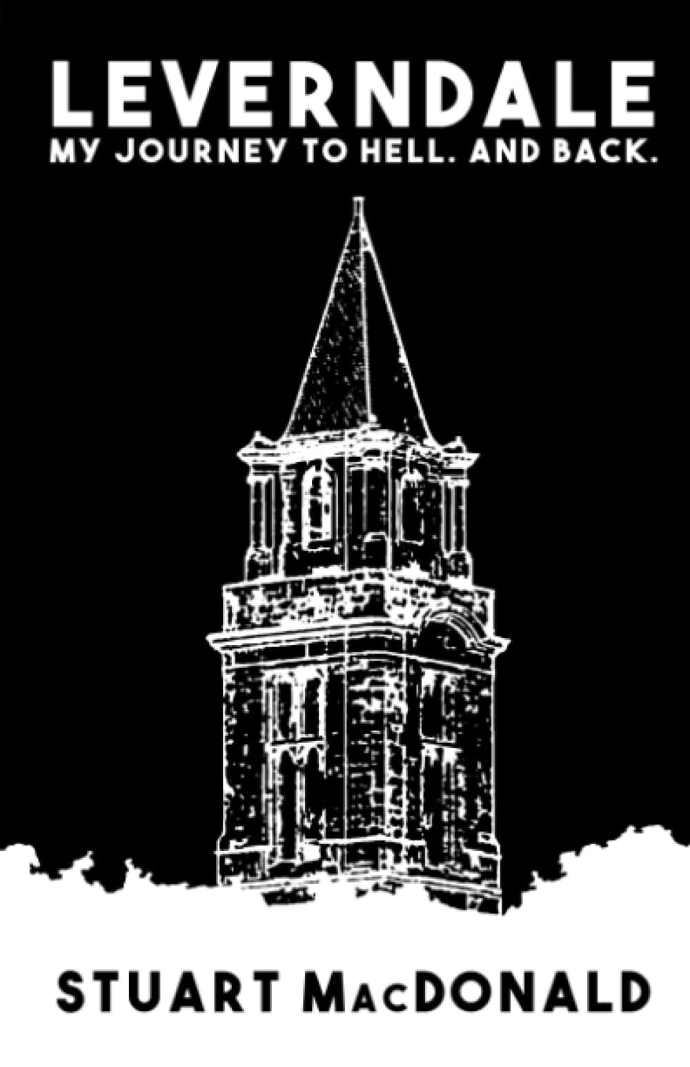 Leverndale: My journey to Hell. And back.