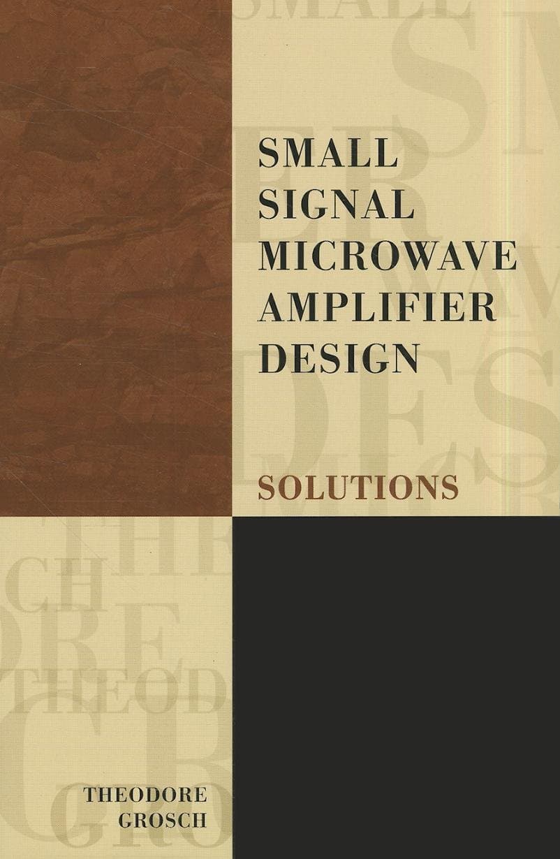 Small Signal Microwave Amplifier Design: Solutions (Electromagnetic Waves)