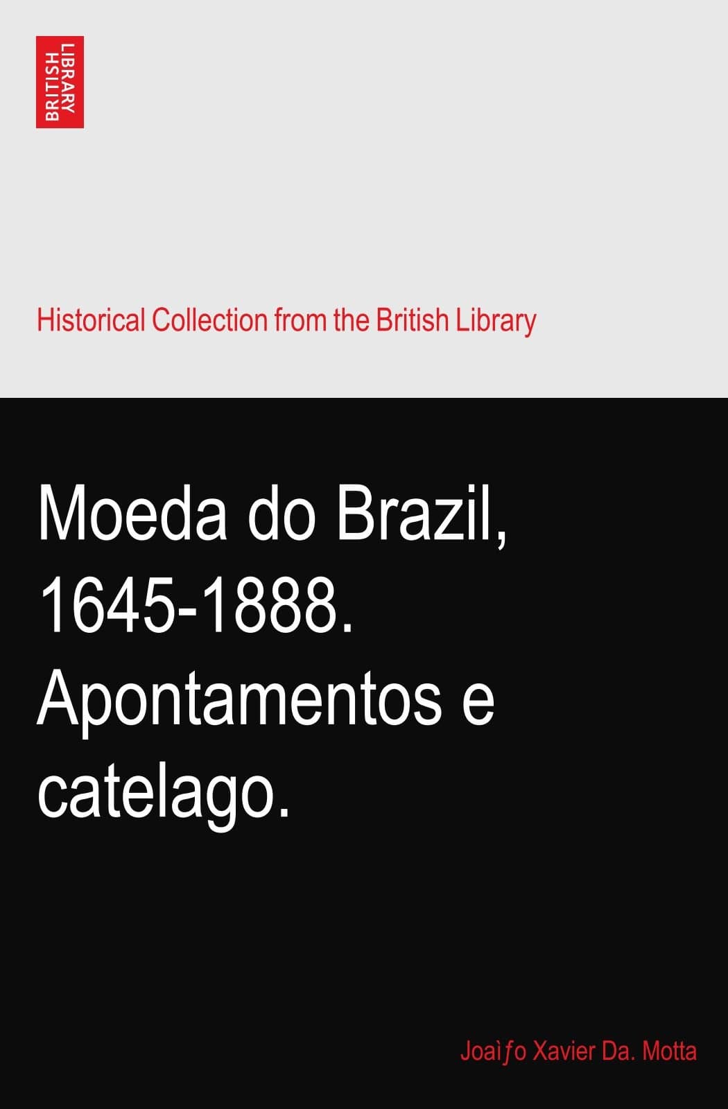Moeda do Brazil, 1645-1888. Apontamentos e catelago.