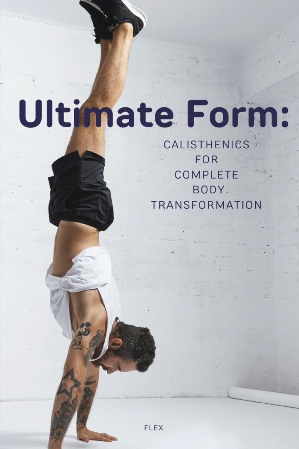 Ultimate Form: Calisthenics for Complete Body Transformation