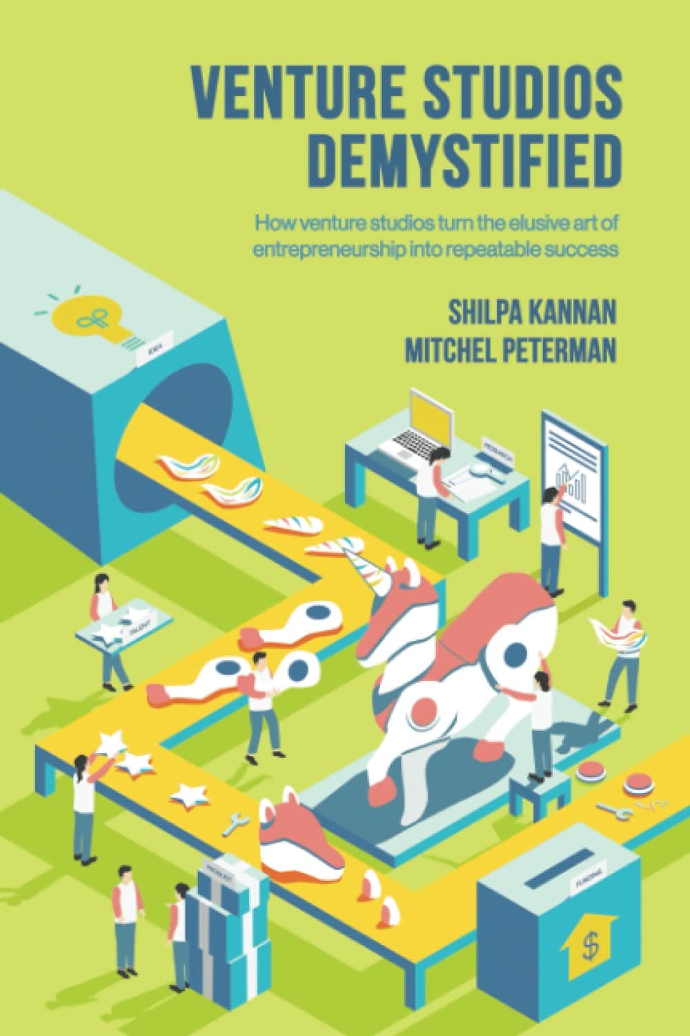 Venture Studios Demystified: How venture studios turn the elusive art of entrepreneurship into repeatable success