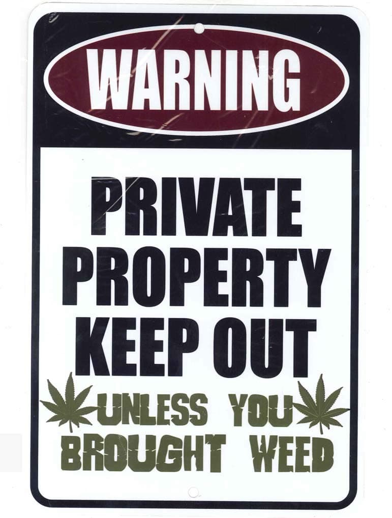 WARNING PRIVATE PROPERTY KEEP OUT Unless You Brought Weed - Marijuana Cannabis Funny Metal Sign for garage decor, man cave ideas, yard stuff or wall. 420 blaze it friendly gift by SignDragon