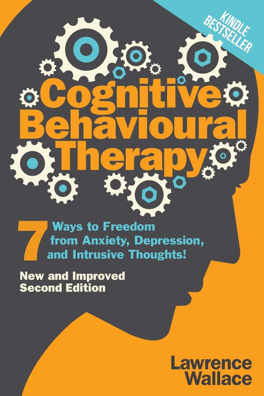 Independently Published Cognitive Behavioural Therapy: 7 Ways to Freedom from Anxiety, Depression, and Intrusive Thoughts
