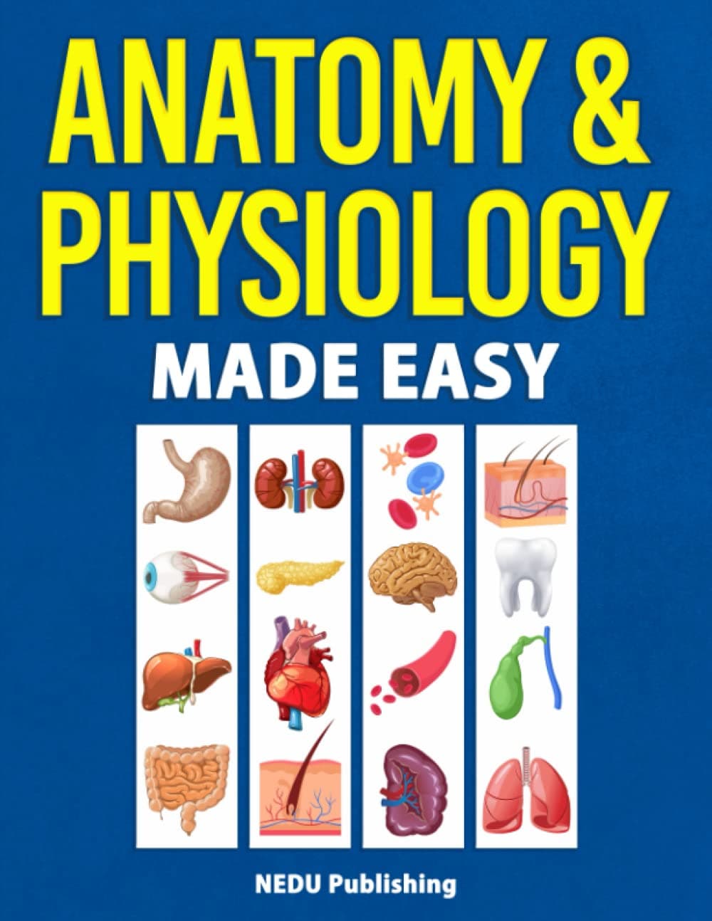 - Anatomy & Physiology Made Easy: An Illustrated Study Guide for Students To Easily Learn Anatomy and Physiology