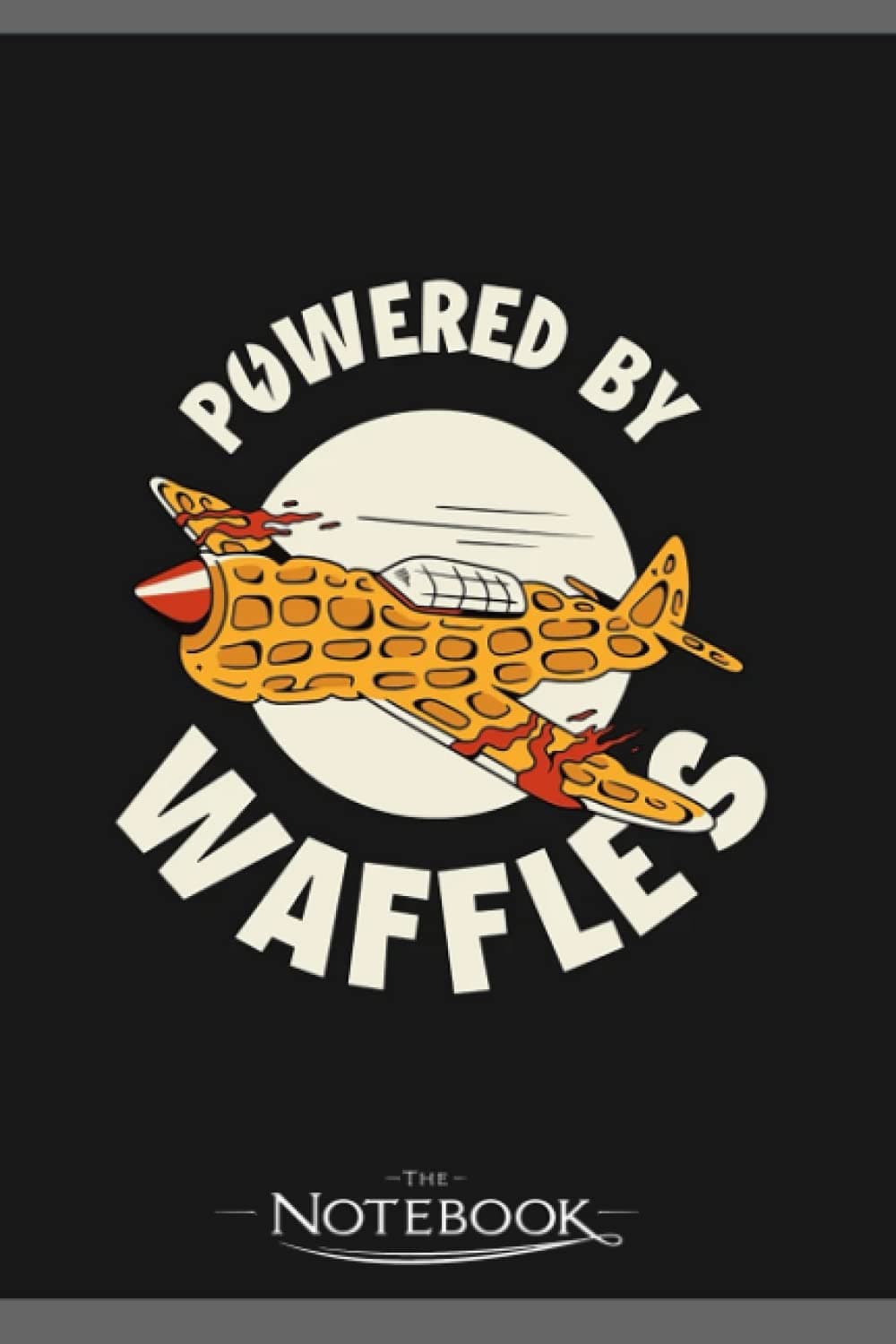 Powered By Waffles Funny Waffle Gift Notebook: Amazing Notebook GRATITUDE Notebook / Journal Gift, 120 Pages, 6x9 inches
