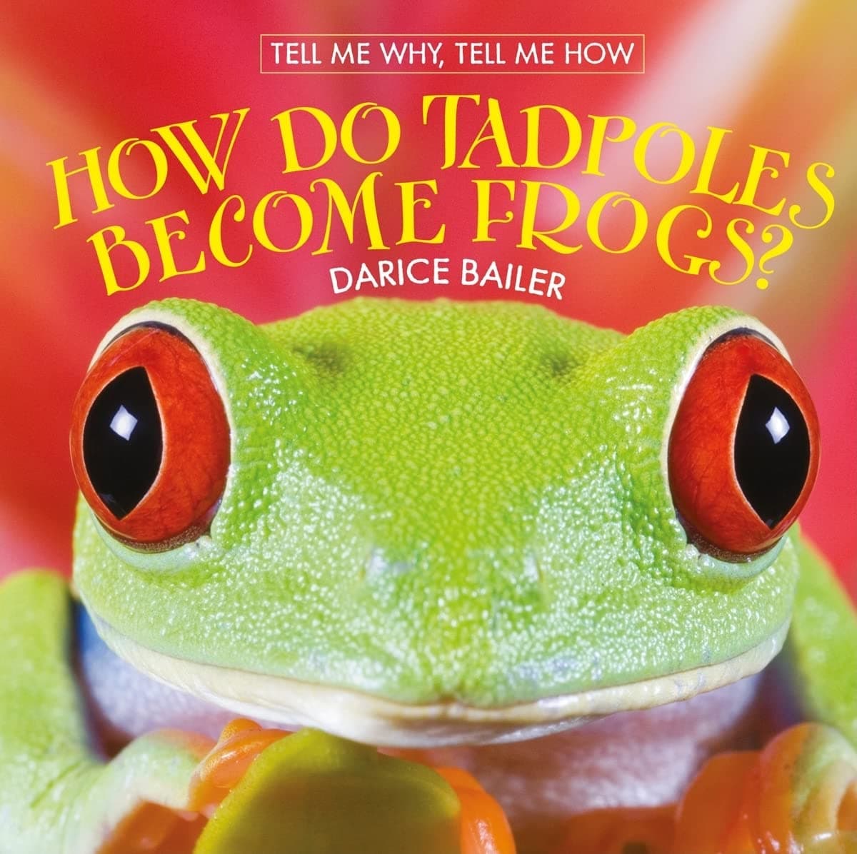 How Do Tadpoles Become Frogs? Library Binding – 15 October 2010