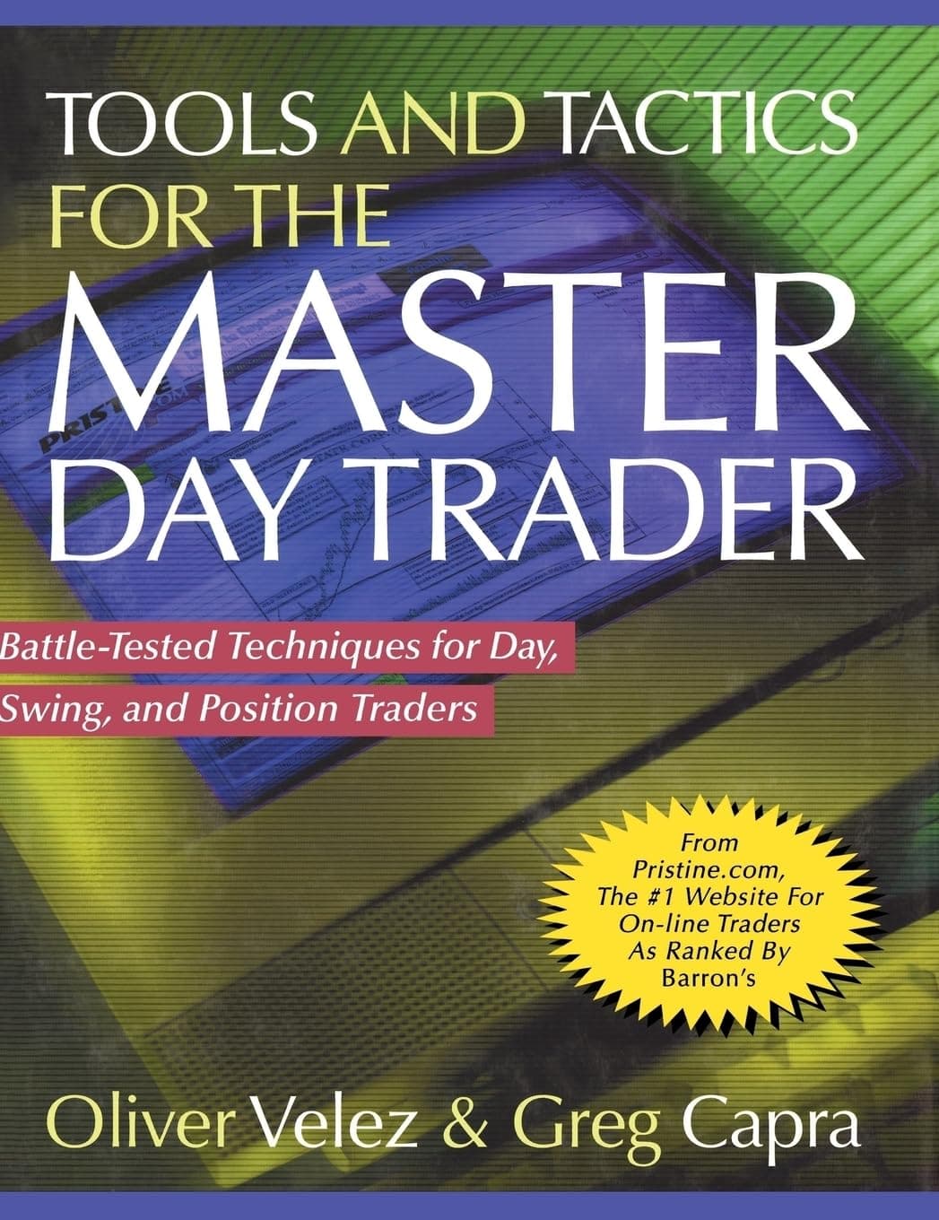 Tools and Tactics for the Master Day Trader: Battle-Tested Techniques for Day, Swing, and Position Traders