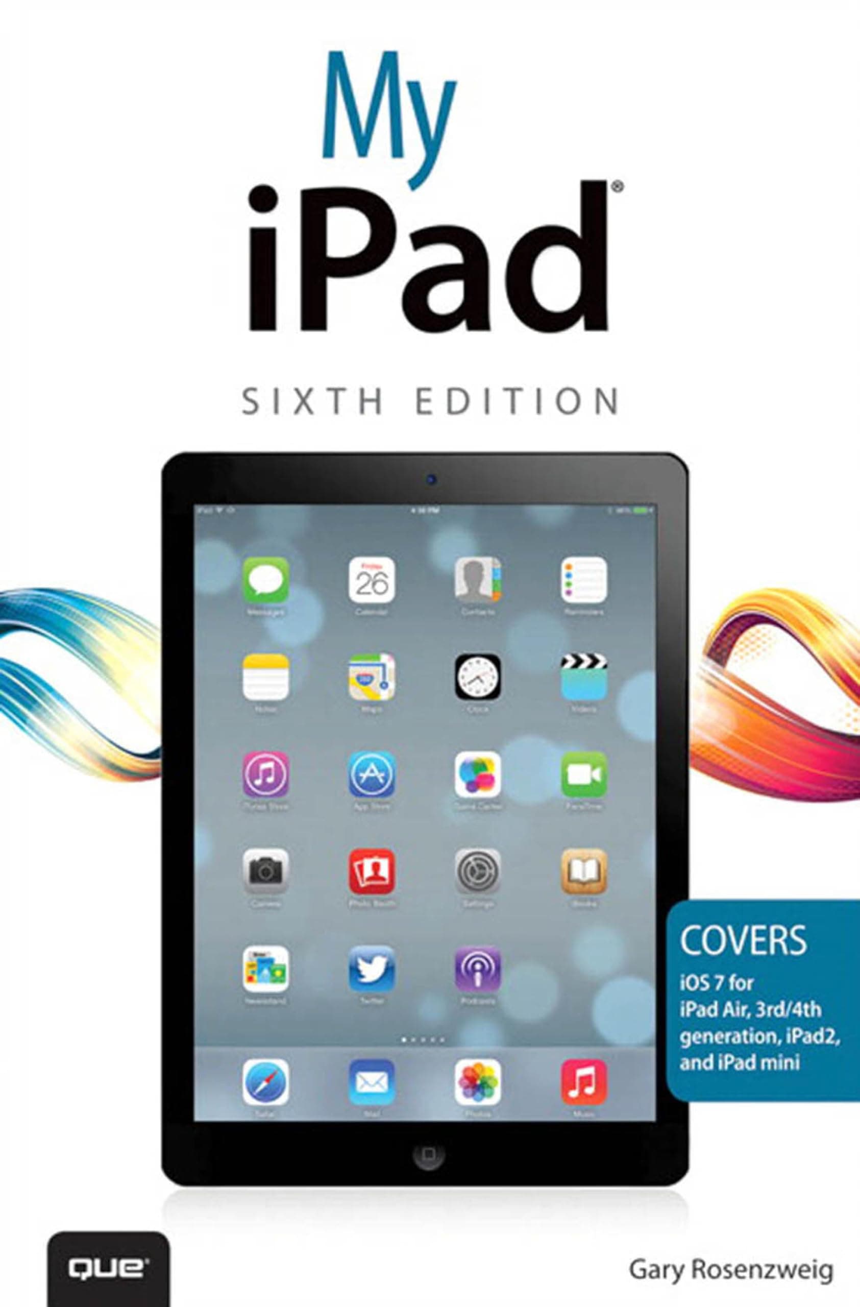 My iPad: Covers Ios 7 for Ipad Air, 3rd/4th Generation, Ipad 2 and Ipad Mini (My...series)