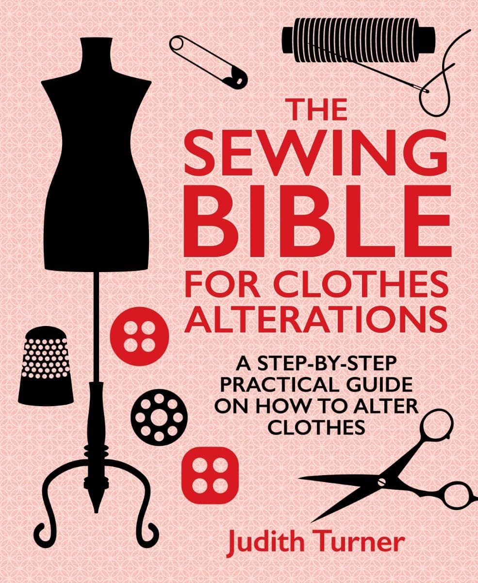 The Sewing Bible for Clothes Alterations: A Step-By-Step Practical Guide on How to Alter Clothes Hardcover – 1 Nov. 2024