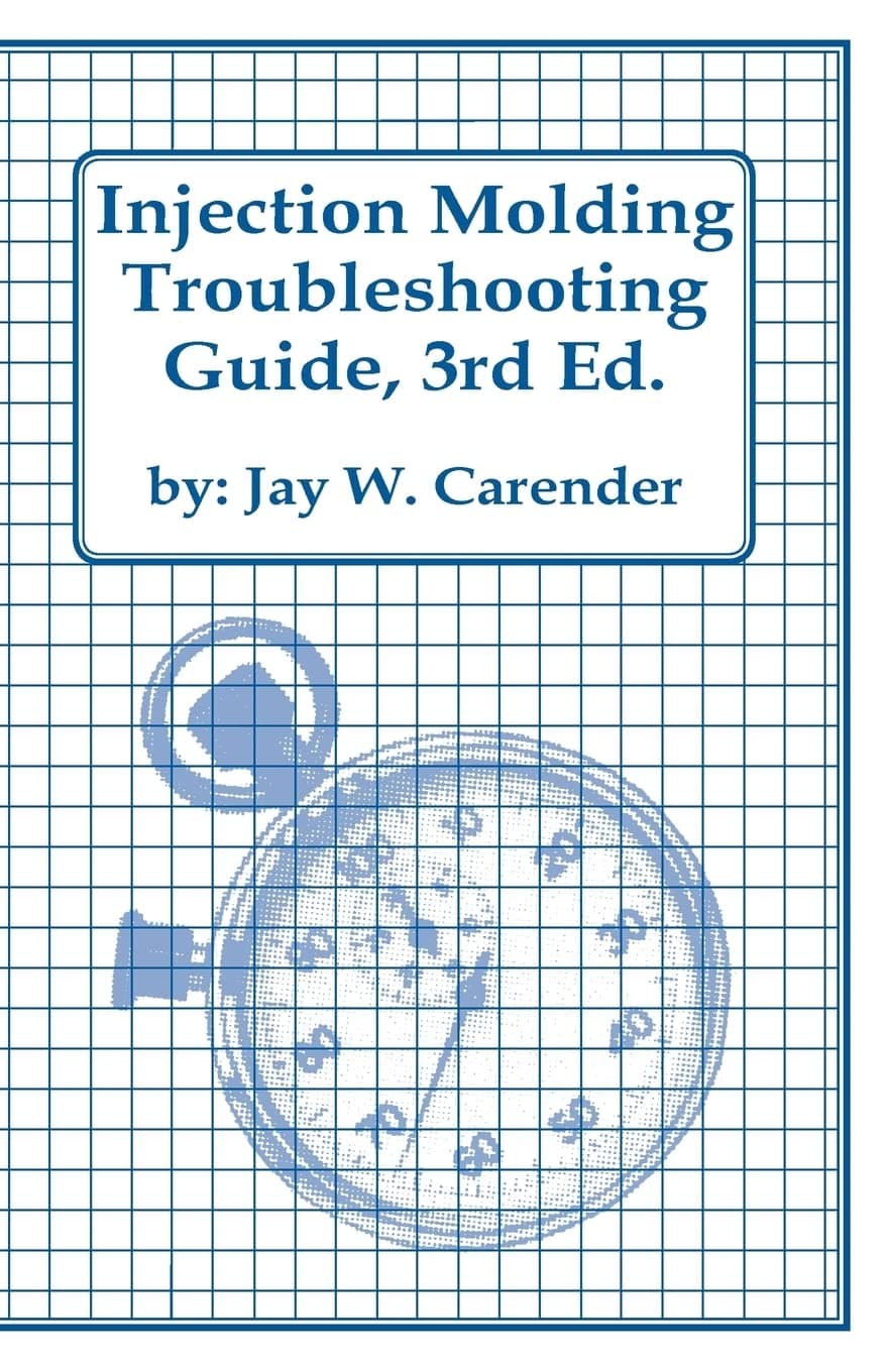 Injection Molding Troubleshooting Guide, 3rd ED.