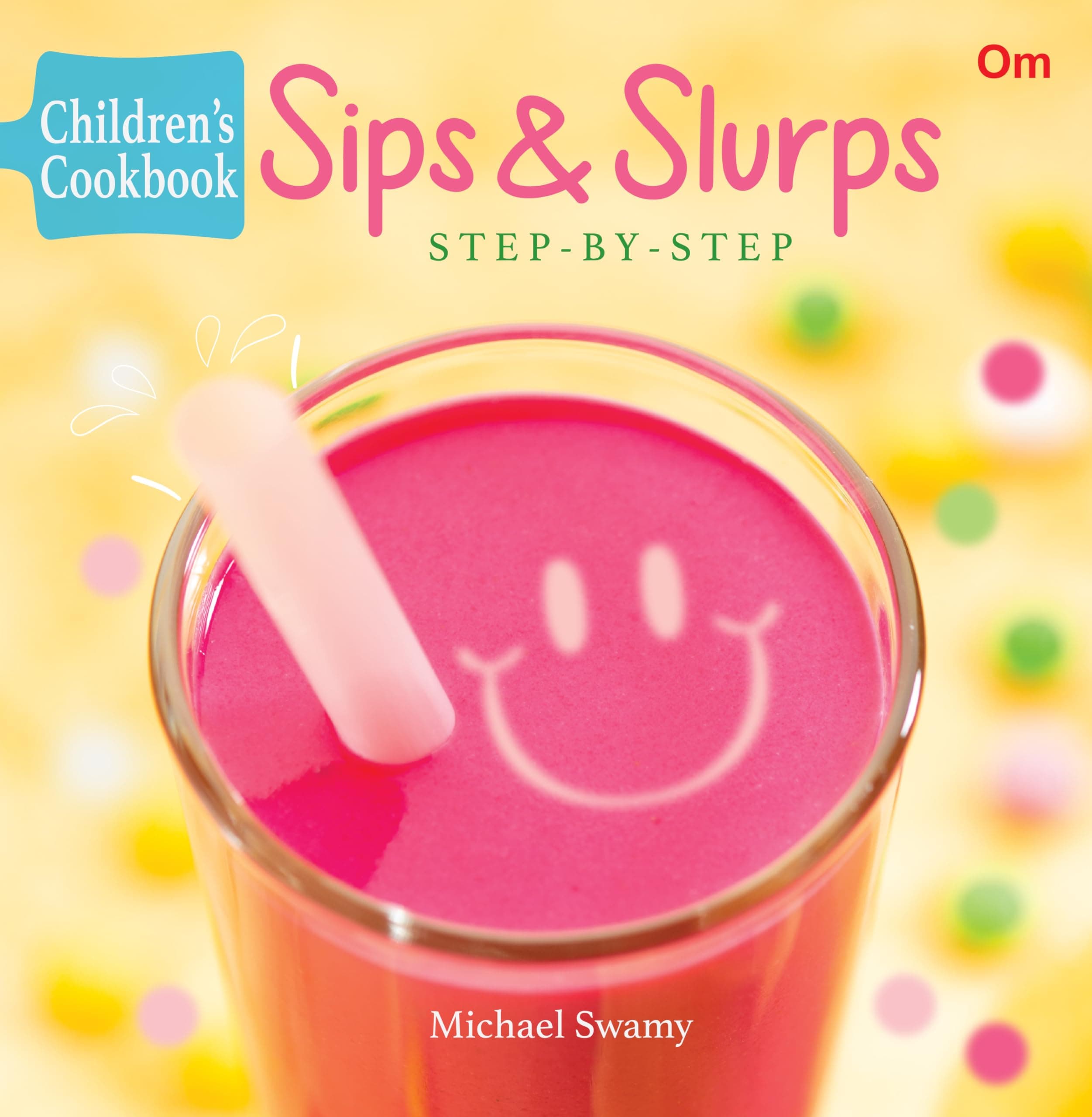 Children's Cookbook: Sips & Slurps - Step-by-Step (Junior Chef Cookbook)