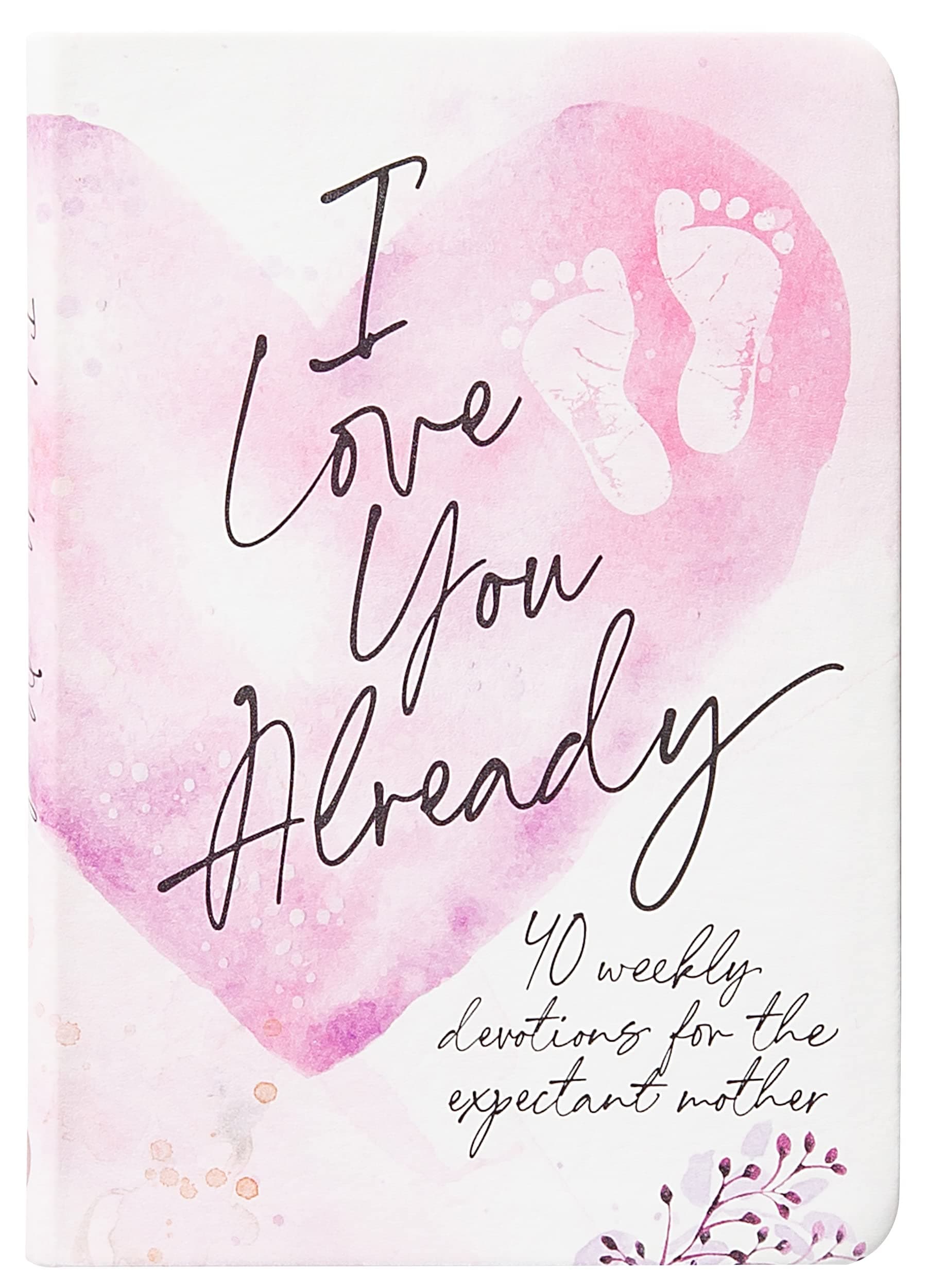 I Love You Already: Pregnancy Devotional