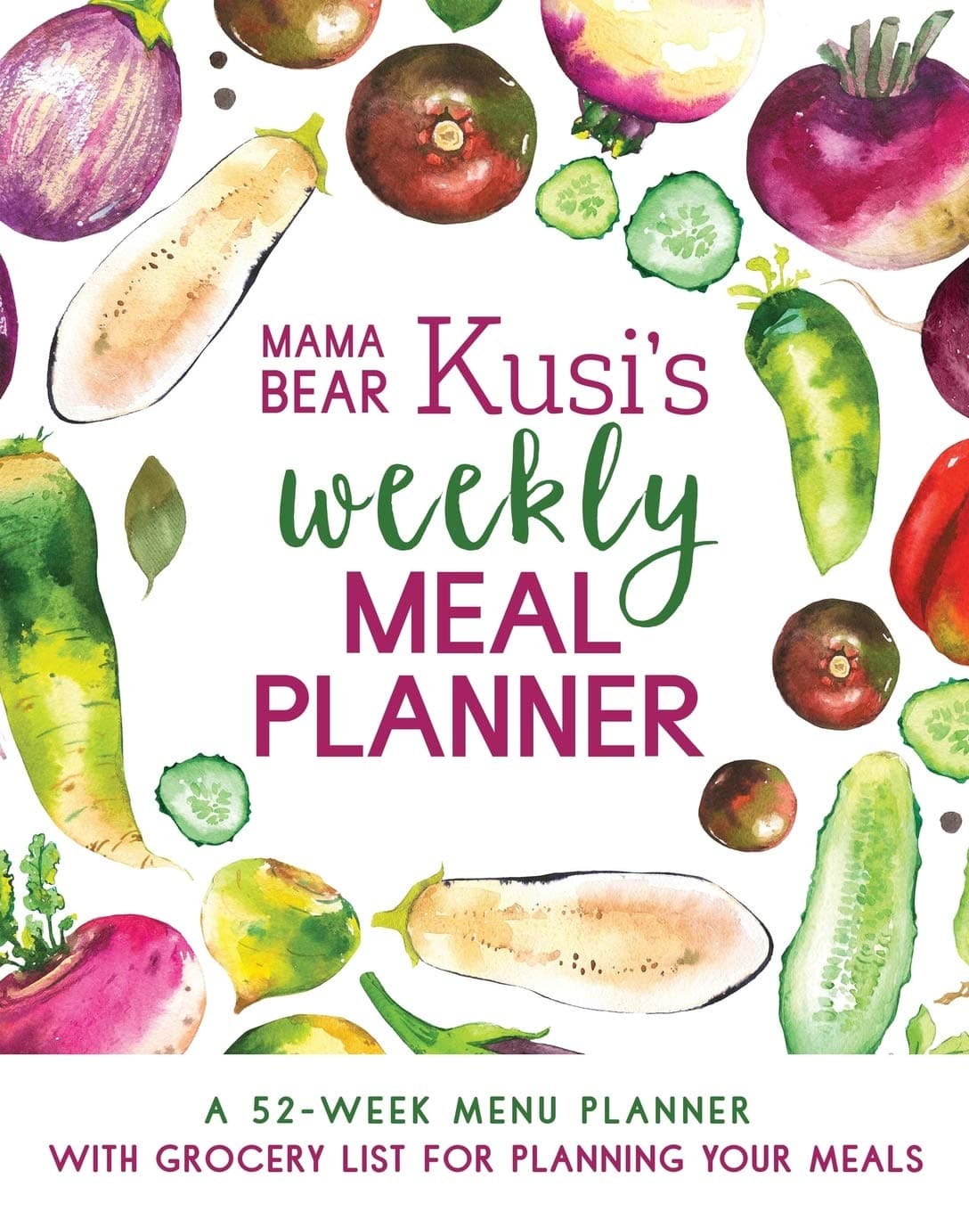 Mama Bear Kusi's Weekly Meal Planner: A 52-Week Menu Planner with Grocery List for Planning Your Meals