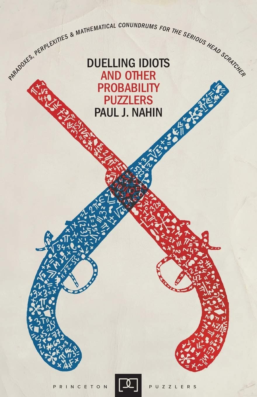 Duelling Idiots and Other Probability Puzzlers