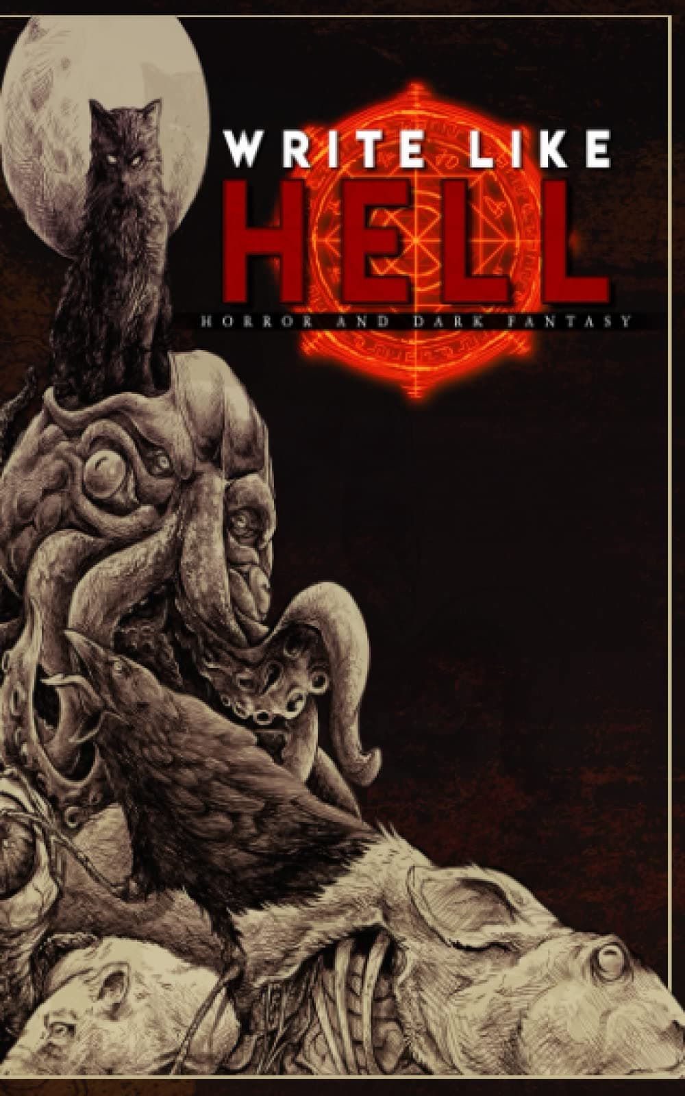 Write Like Hell: Dark Fantasy & Horror Anthology Vol. 1